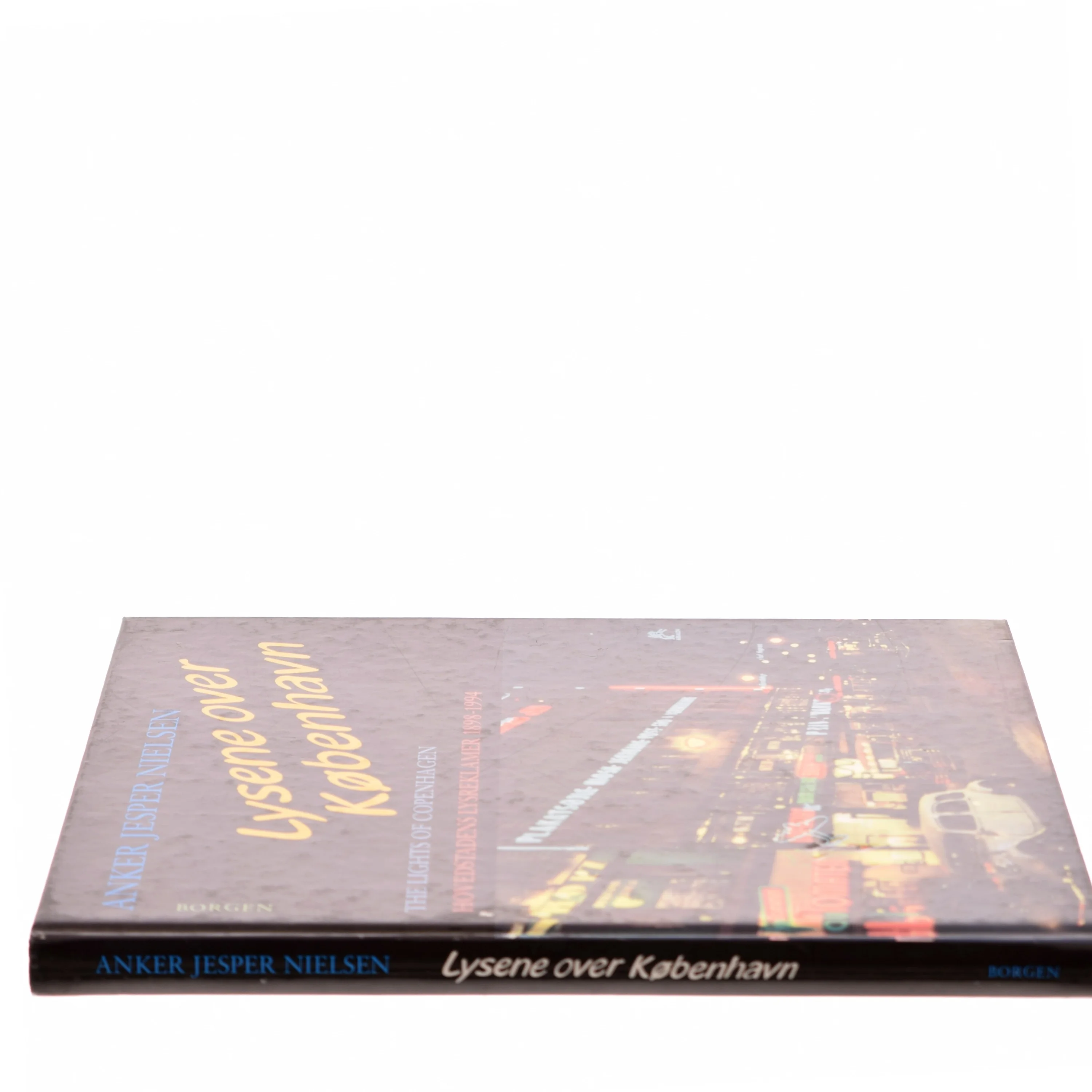 Lysene over København : hovedstadens lysreklamer 1898-1994 af Anker Jesper Nielsen (f. 1931) (Bog)