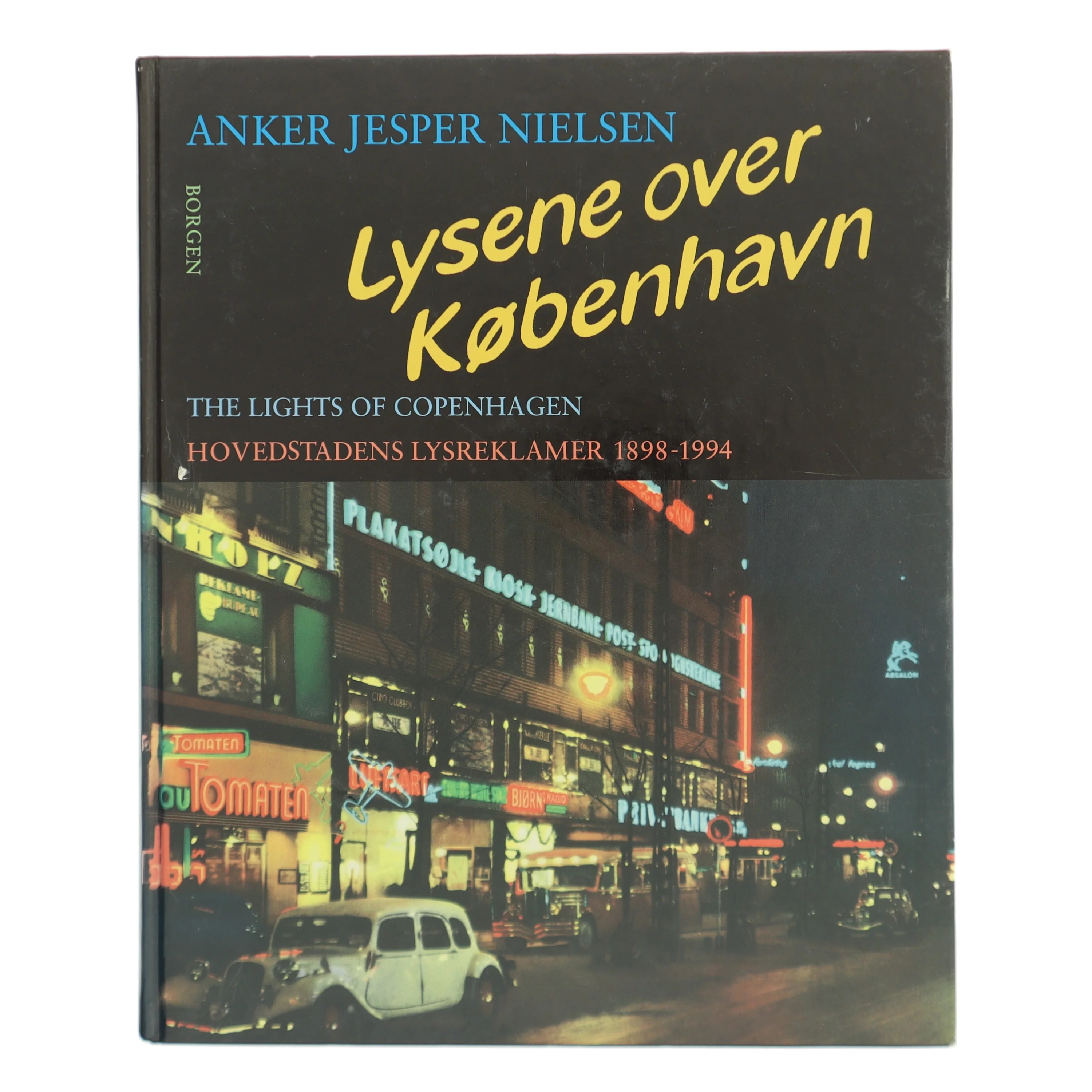 Lysene over København : hovedstadens lysreklamer 1898-1994 af Anker Jesper Nielsen (f. 1931) (Bog)