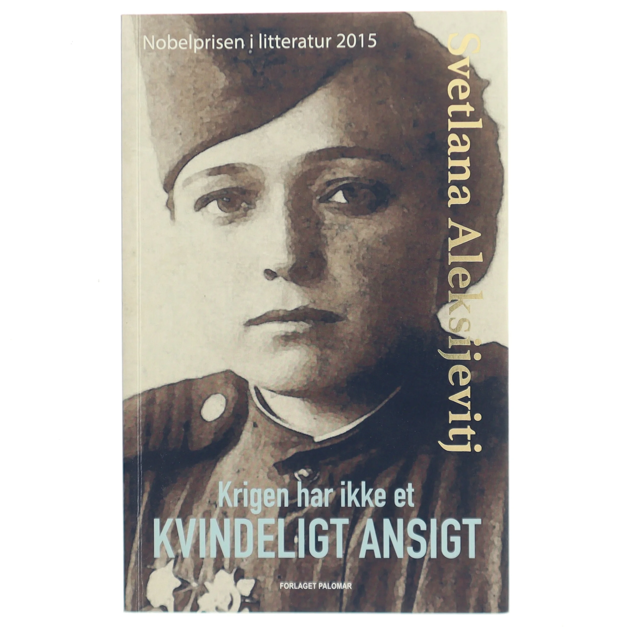 Krigen har ikke et kvindeligt ansigt af Svetlana Aleksijevitj (f. 1948) (Bog)