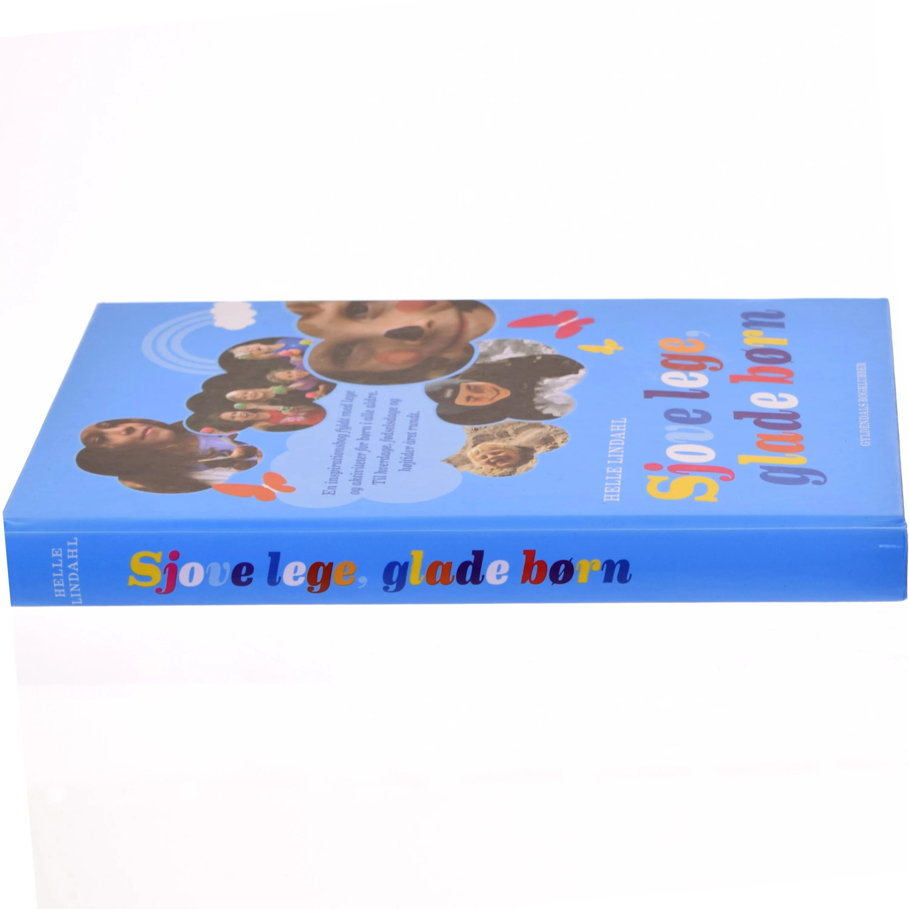 Sjove lege, glade børn : en inspirationsbog fyldt med lege og aktiviteter for børn i alle aldre - til hverdage, fødselsdage og højtider året rundt af Helle Lindahl (Bog)