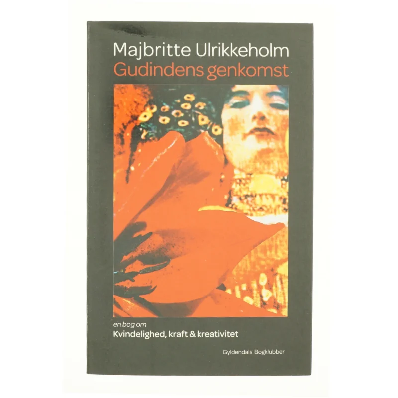 Gudindens genkomst : en bog om kvindelighed, kraft & kreativitet af Majbritte Ulrikkeholm (Bog)