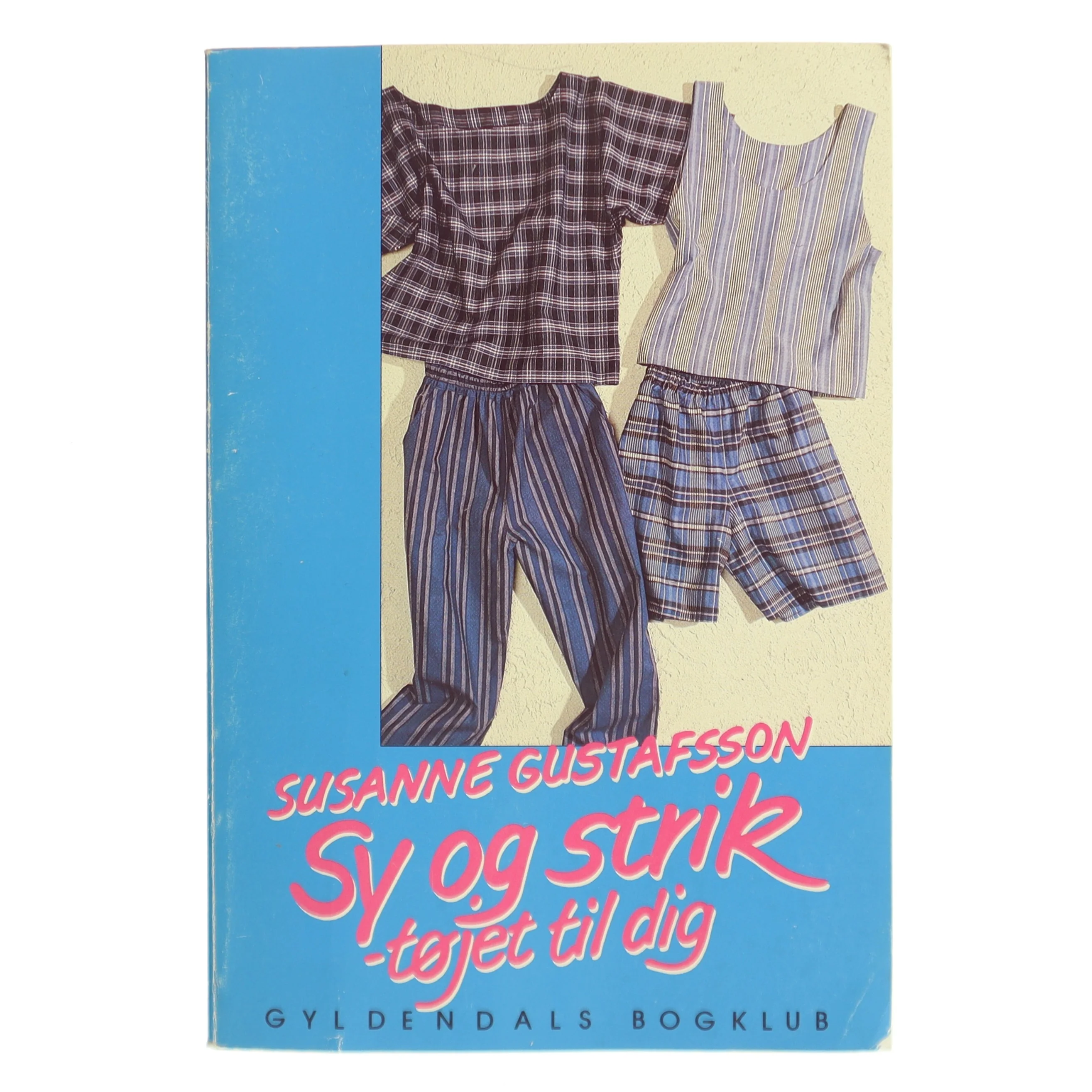 Sy og strik - tøjet til dig af Susanne Gustafsson (Bog)