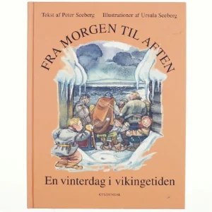 Fra morgen til aften - en vinterdag i vikingetiden af Peter Seeberg (Bog)