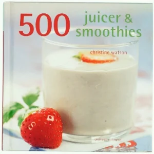 500 juicer & smoothies af Christine Watson (Bog)