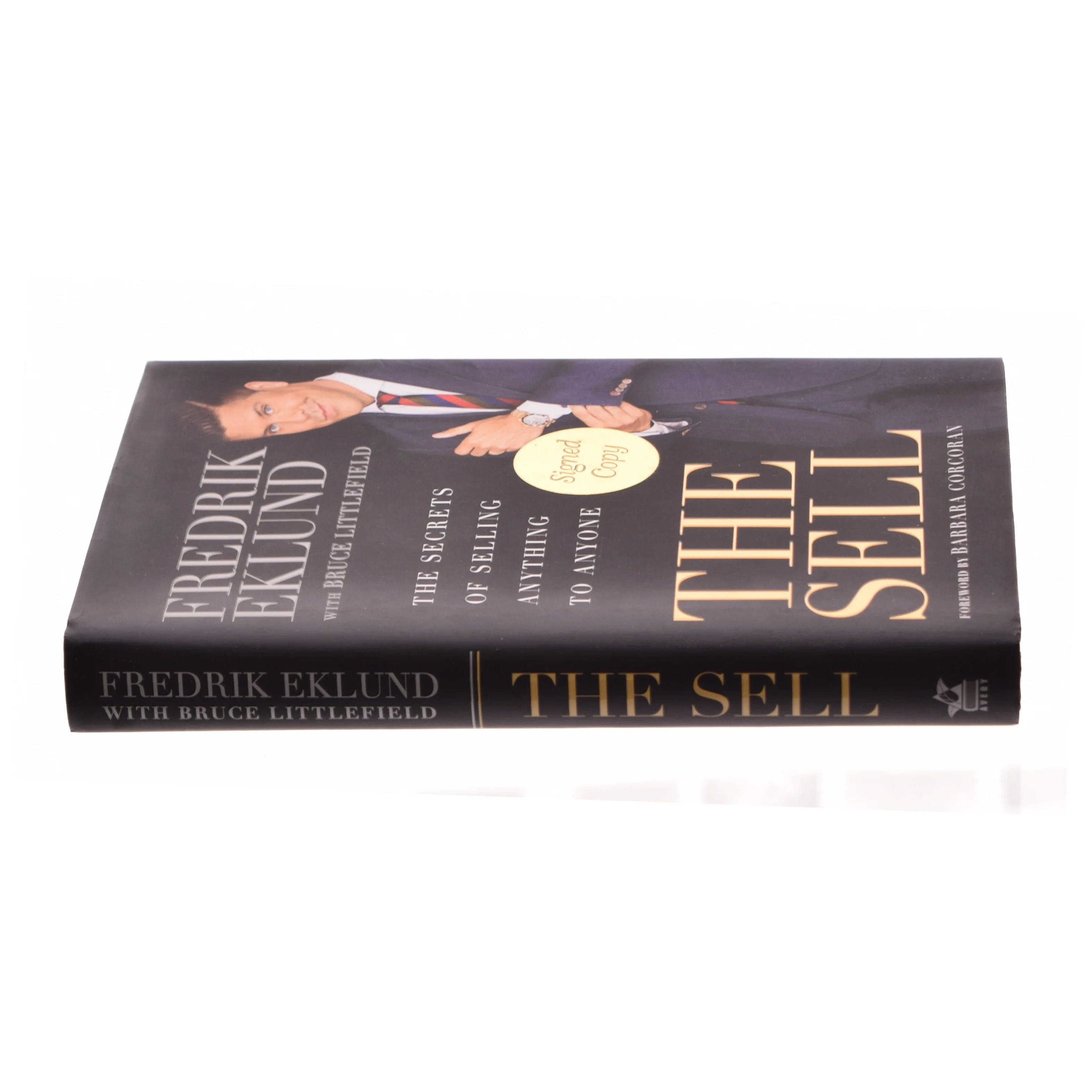 The Sell: the Secrets of Selling Anything to Anyone af Fredrik Ekland (Bog)