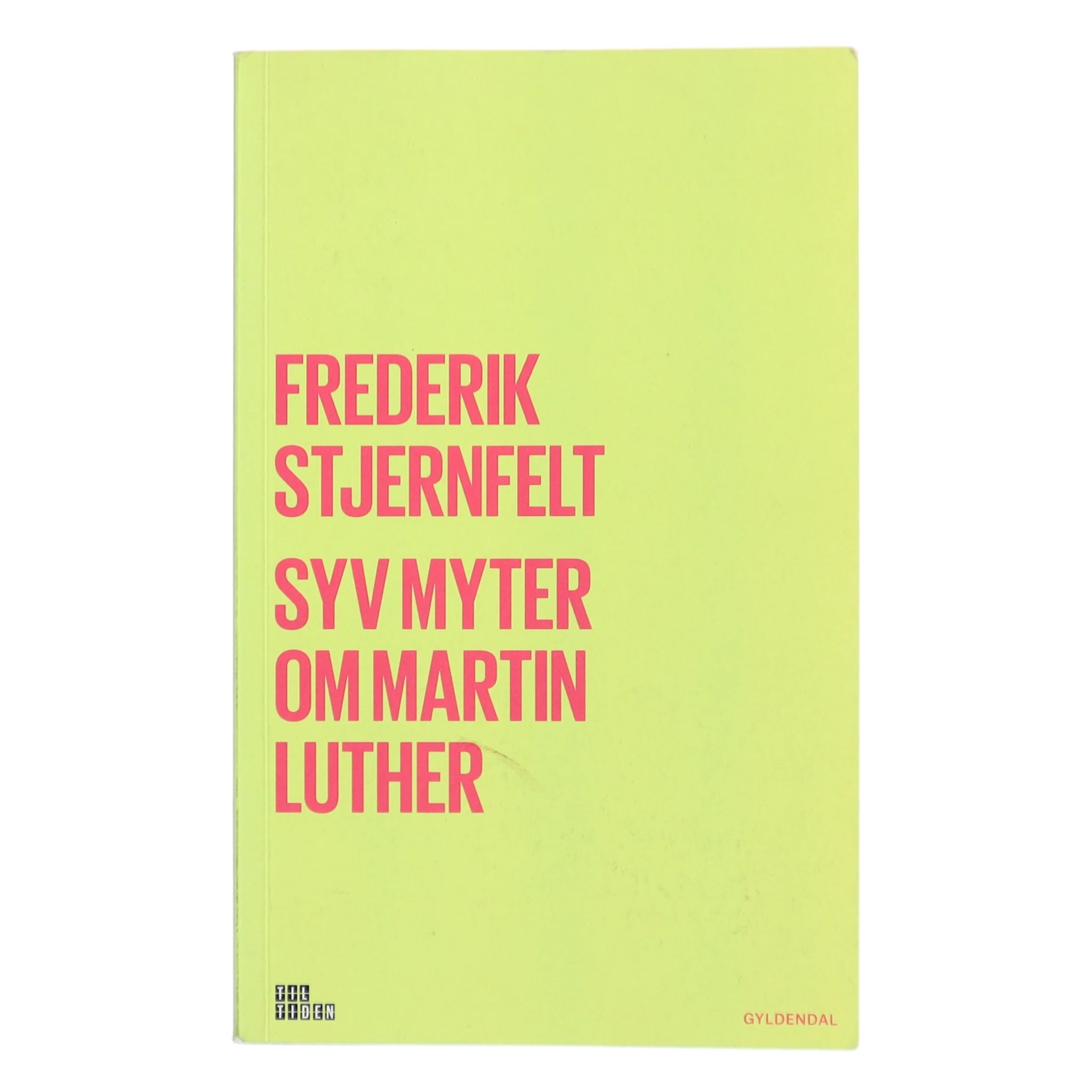 Syv myter om Martin Luther af Frederik Stjernfelt (Bog)