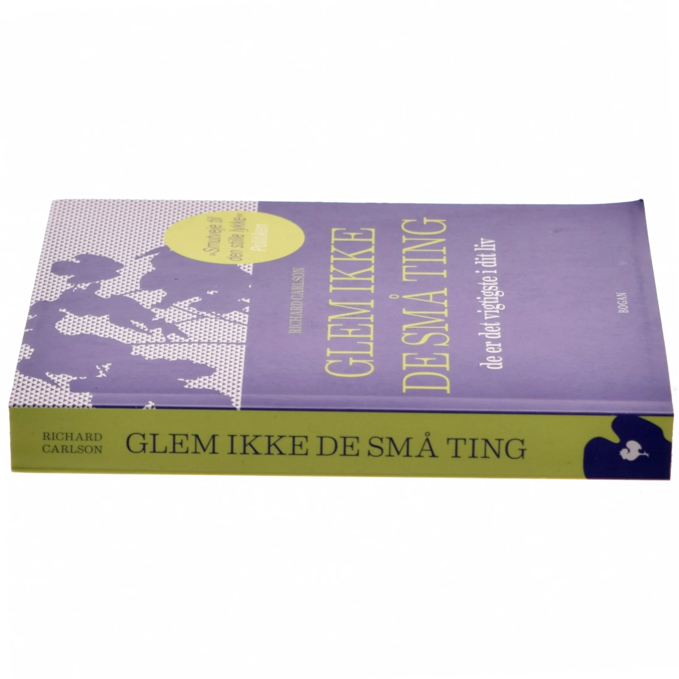 Glem ikke de små ting : de er det vigtigste i dit liv : enkle råd om hvordan man undgår at småtterier vokser én over hovedet af Richard Carlson (Bog)