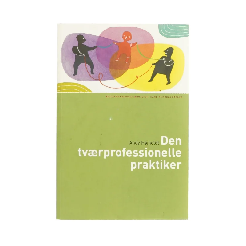 Den tværprofessionelle praktiker af Andy Højholdt (bog)