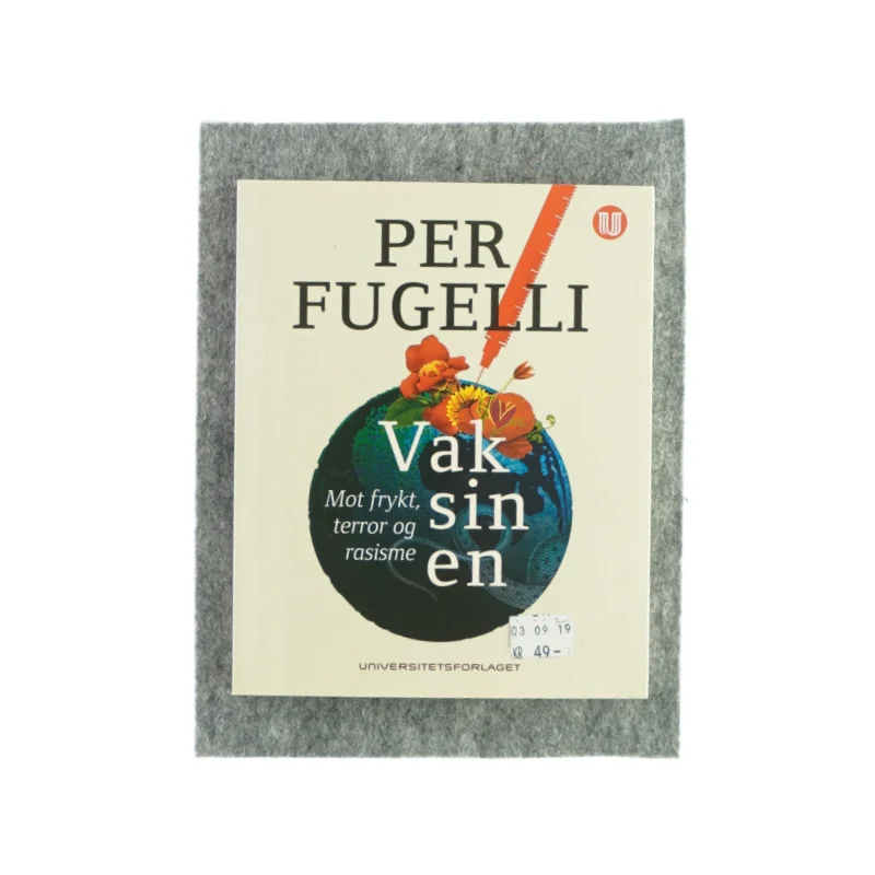Vaksinen mot frykt, terror og rasisme af Per Fugelli (Bog)(Norsk)