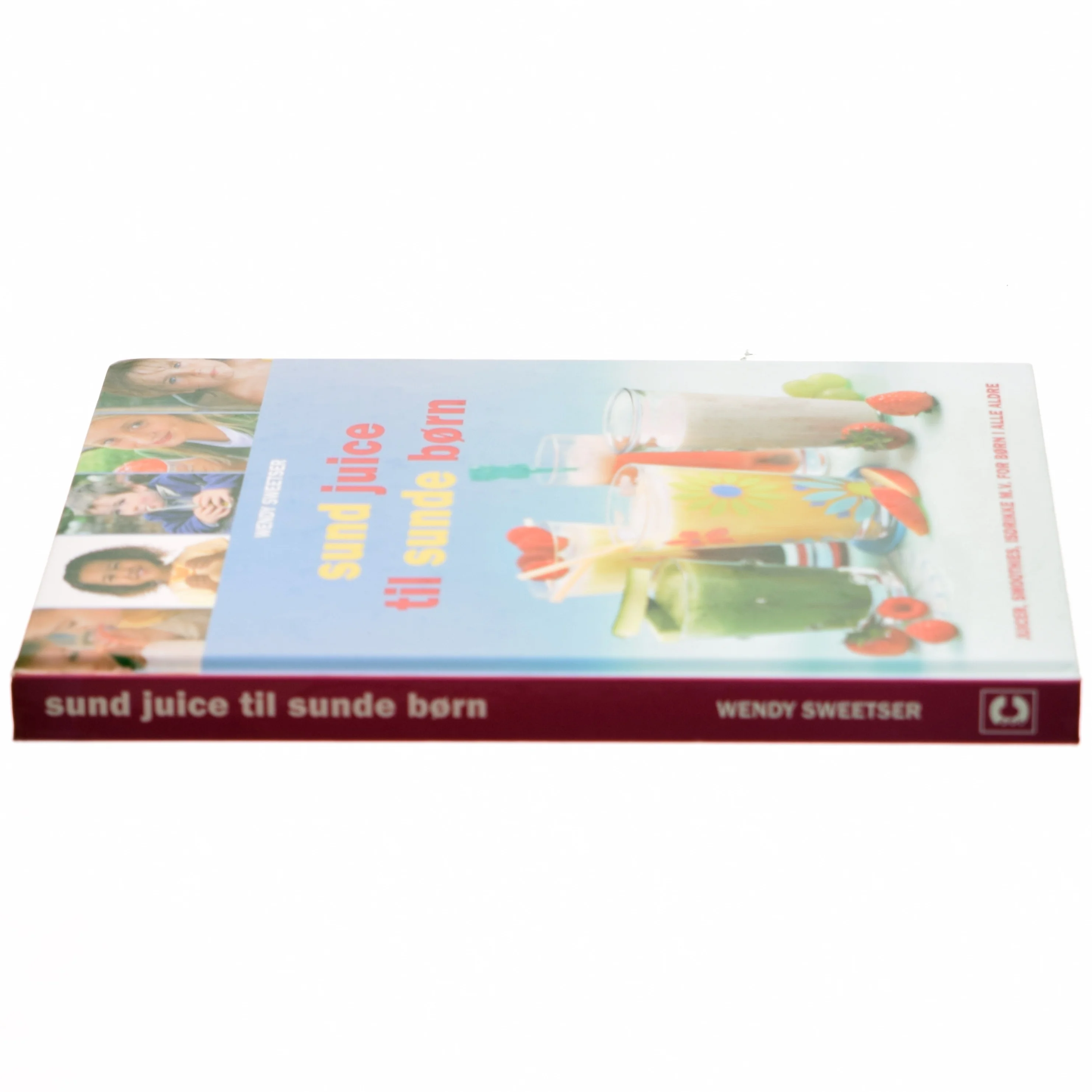 Sund juice til sunde børn af Wendy Sweetser (Bog)
