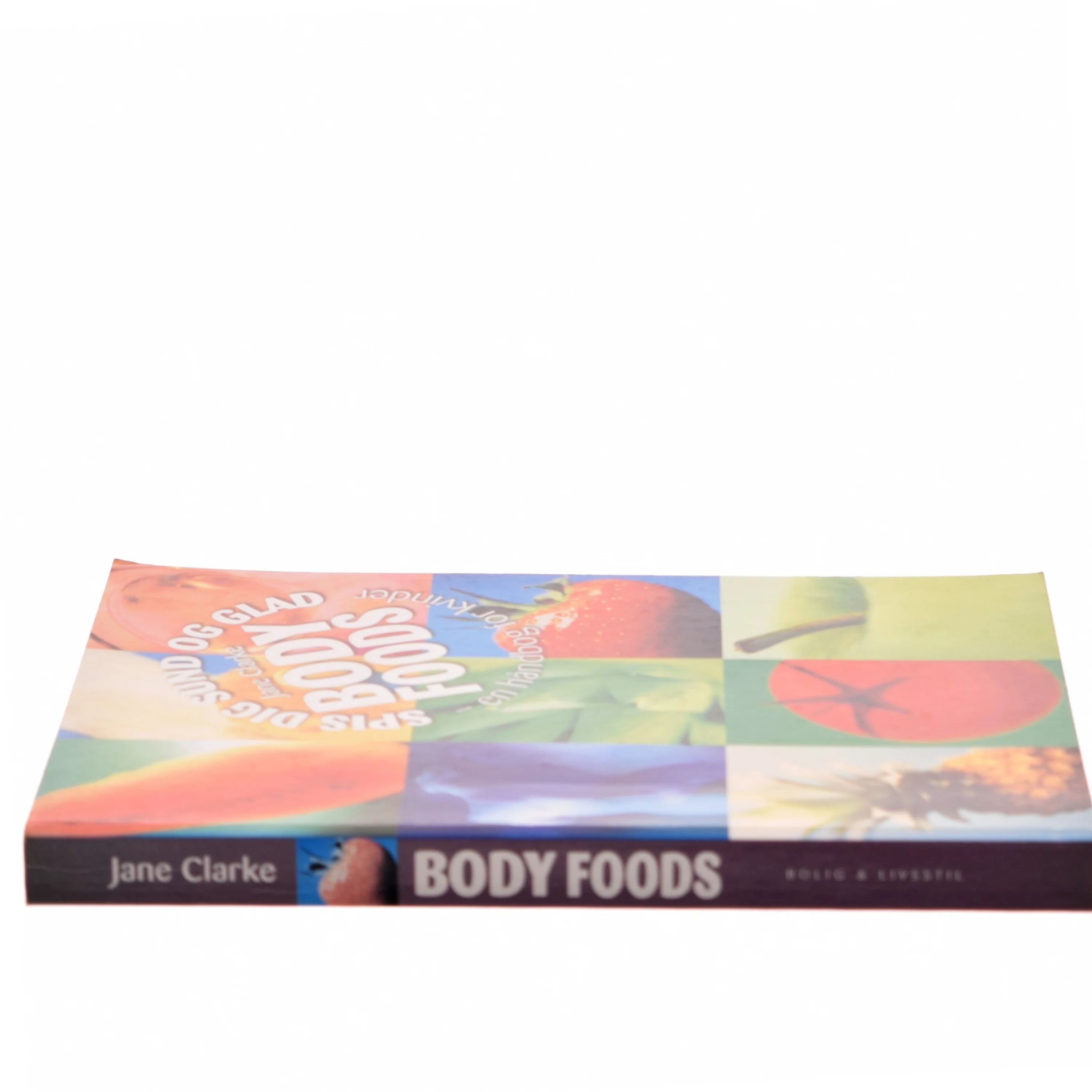Body Foods - Spis dig sund og glad af Jane Clarke (Bog)