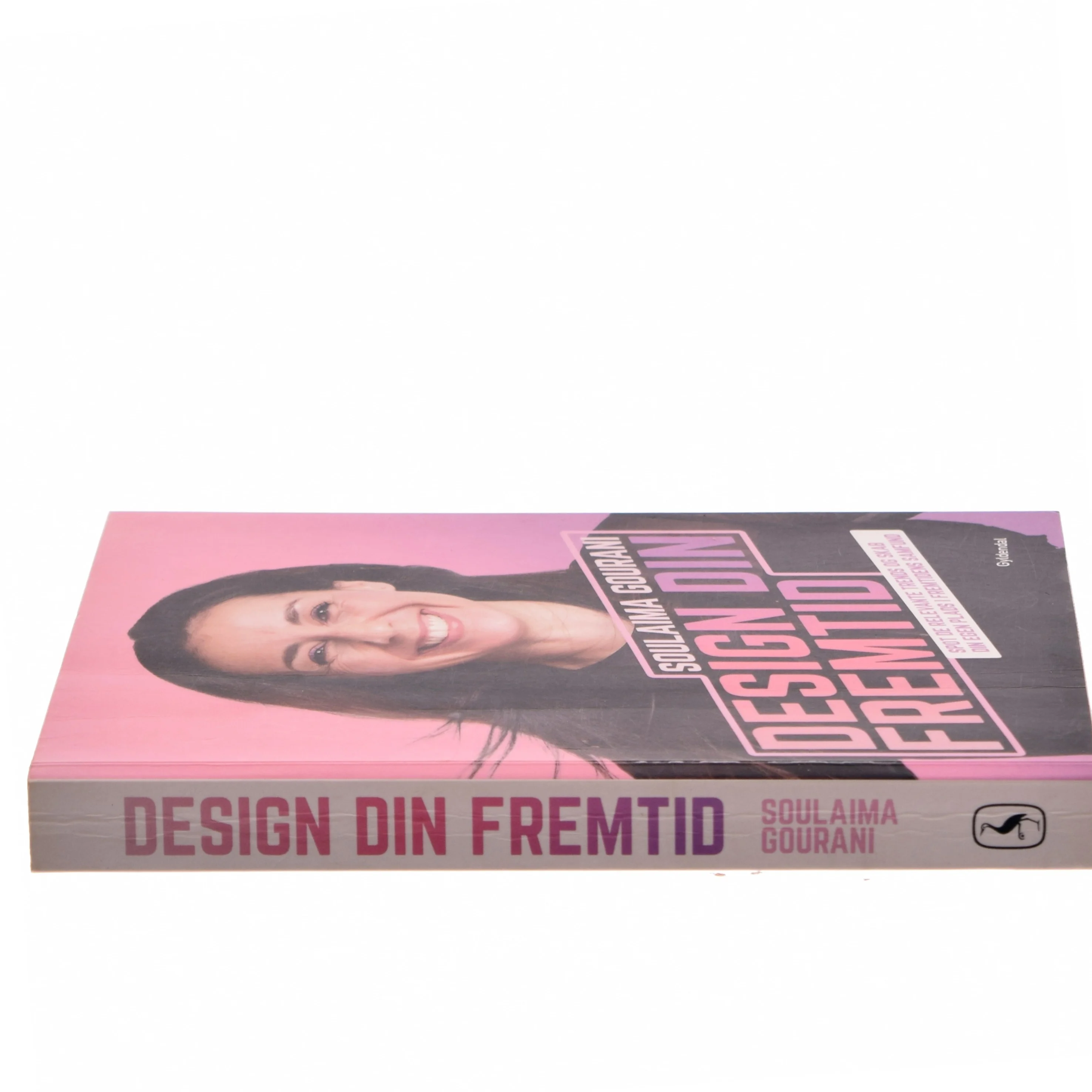 Design din fremtid : spot de relevante trends, og skab din egen plads i fremtidens samfund af Soulaima Gourani (Bog)