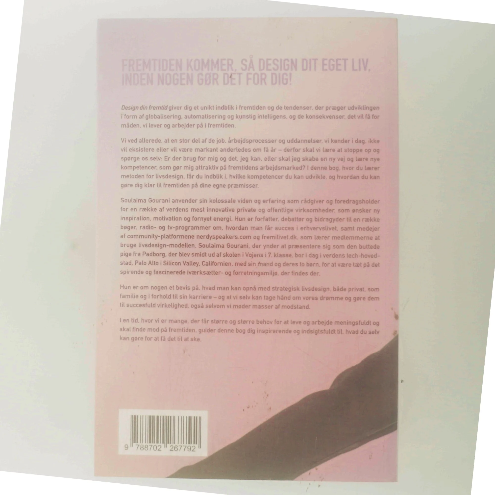 Design din fremtid : spot de relevante trends, og skab din egen plads i fremtidens samfund af Soulaima Gourani (Bog)