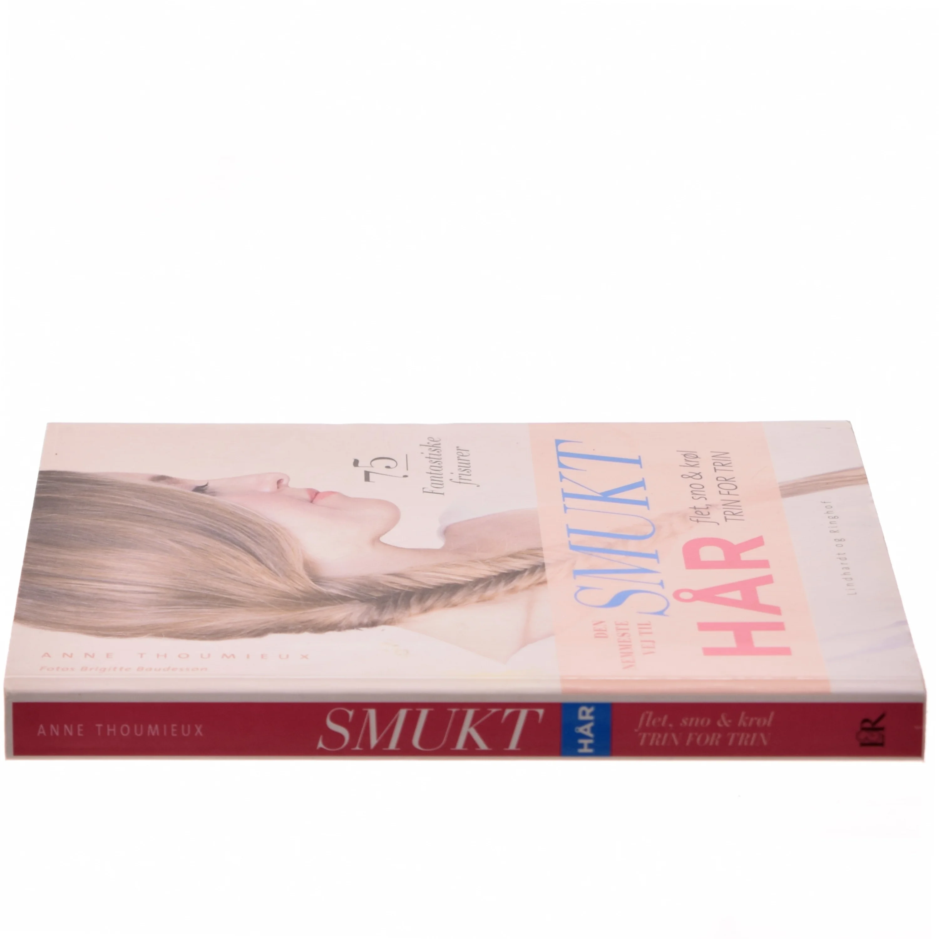 Den nemmeste vej til smukt hår : flet, sno & krøl - trin for trin : 75 fantastiske frisurer af Anne Thoumieux (Bog)