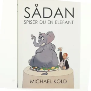 Sådan spiser du en elefant af Michael Kold (Bog)