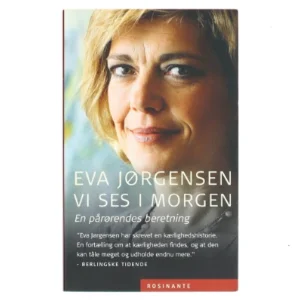 Vi ses i morgen : en pårørendes beretning af Eva Jørgensen (f. 1963) (Bog)