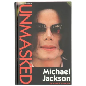 Unmasked : Michael Jackson - de sidste år af hans liv af Ian Halperin (Bog)