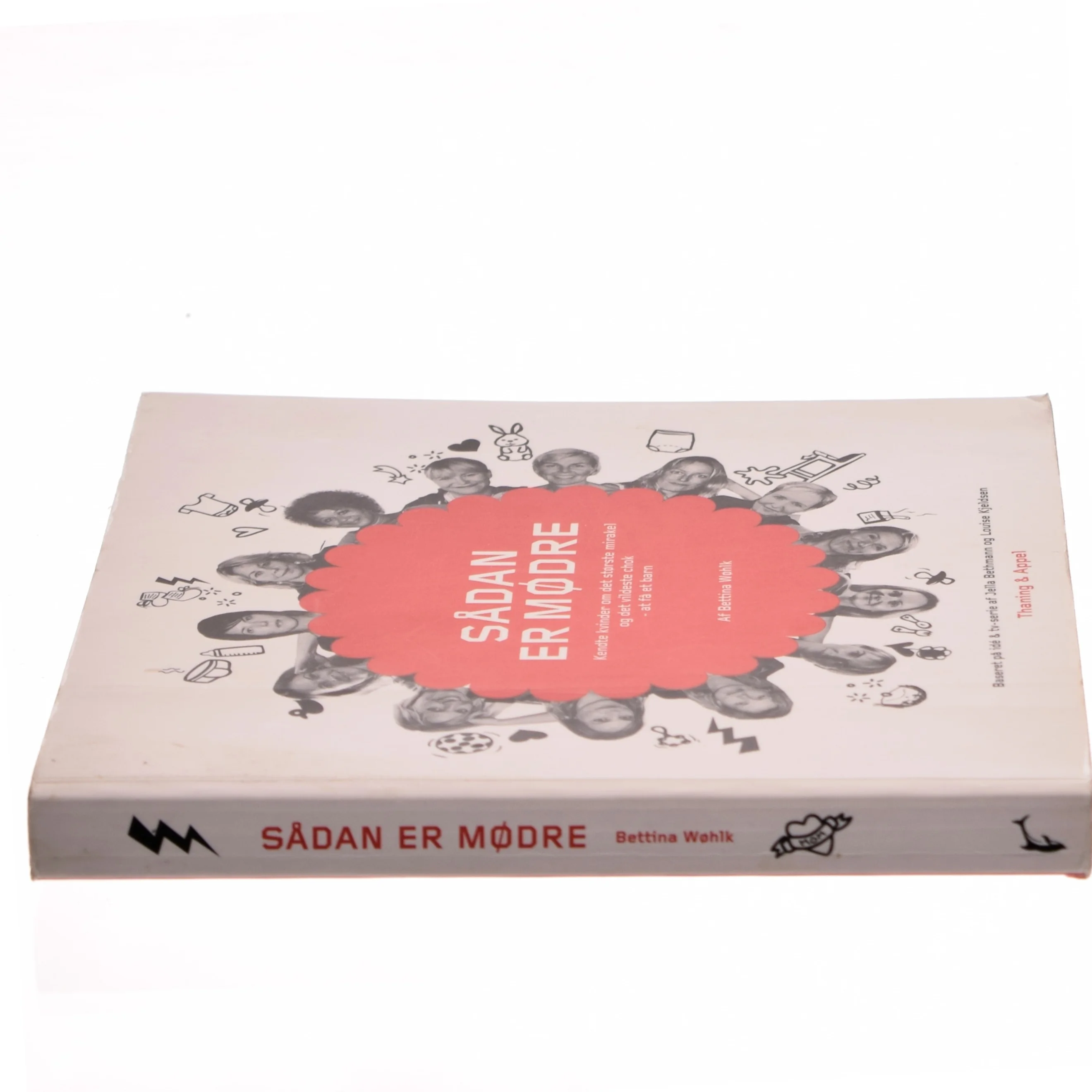 Sådan er mødre : kendte kvinder om det største mirakel og det vildeste chok - at få et barn af Bettina Wøhlk (Bog)