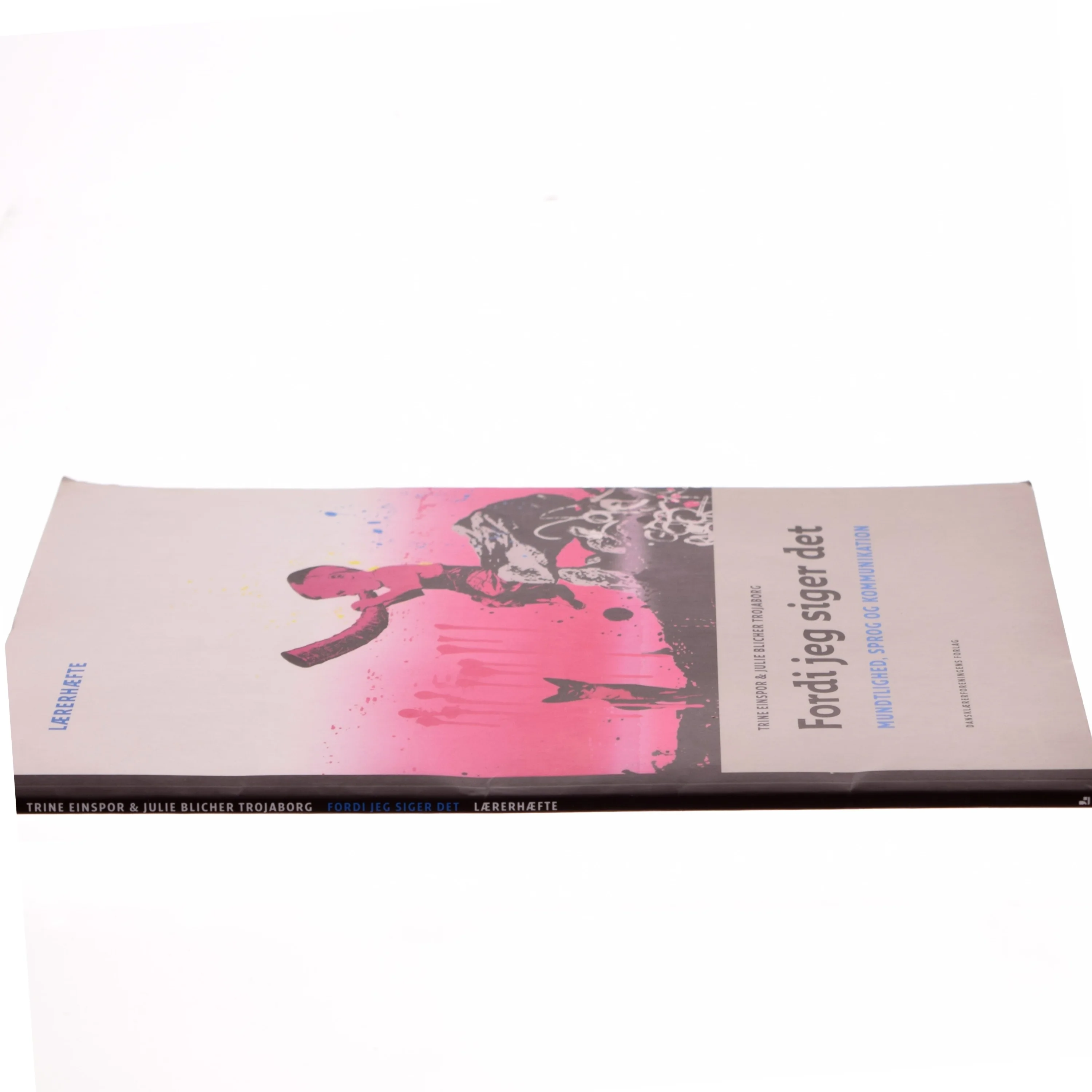 Fordi jeg siger det : mundtlighed, sprog og kommunikation. Lærerhæfte af Trine Einspor (Bog)