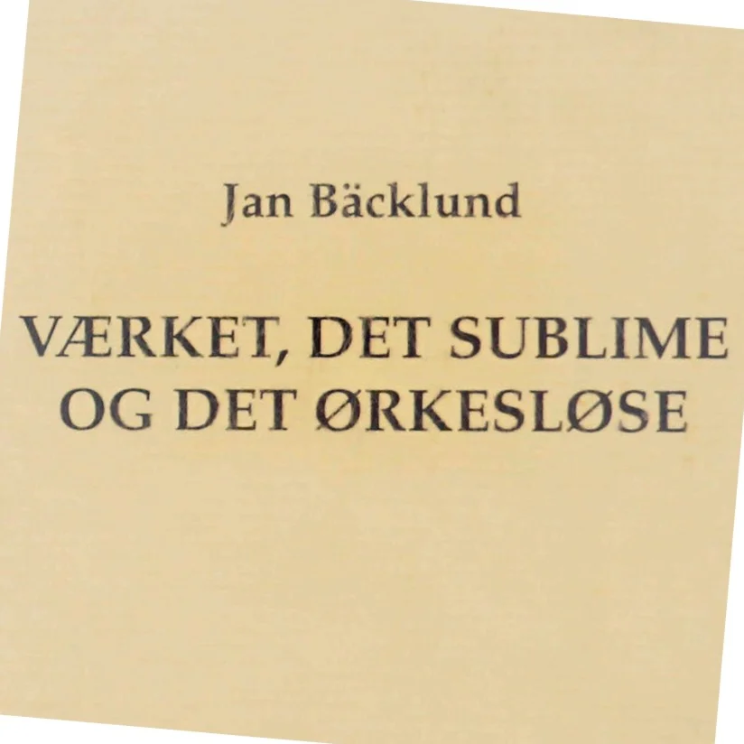 Værket, Det Sublime og Det Ørkesløse af Jan Bäcklund (Bog)