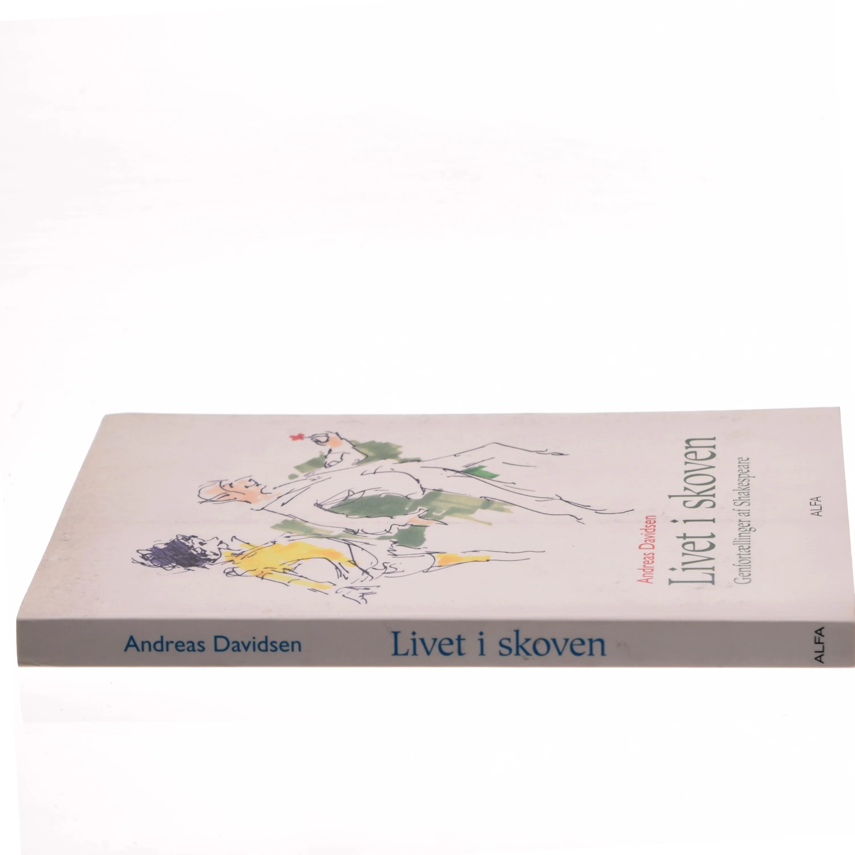 Livet i skoven : genfortællinger af Shakespeare : En skærsommernatsdrøm, Som man behager og Stormen af Andreas Davidsen (f. 1928) (Bog)