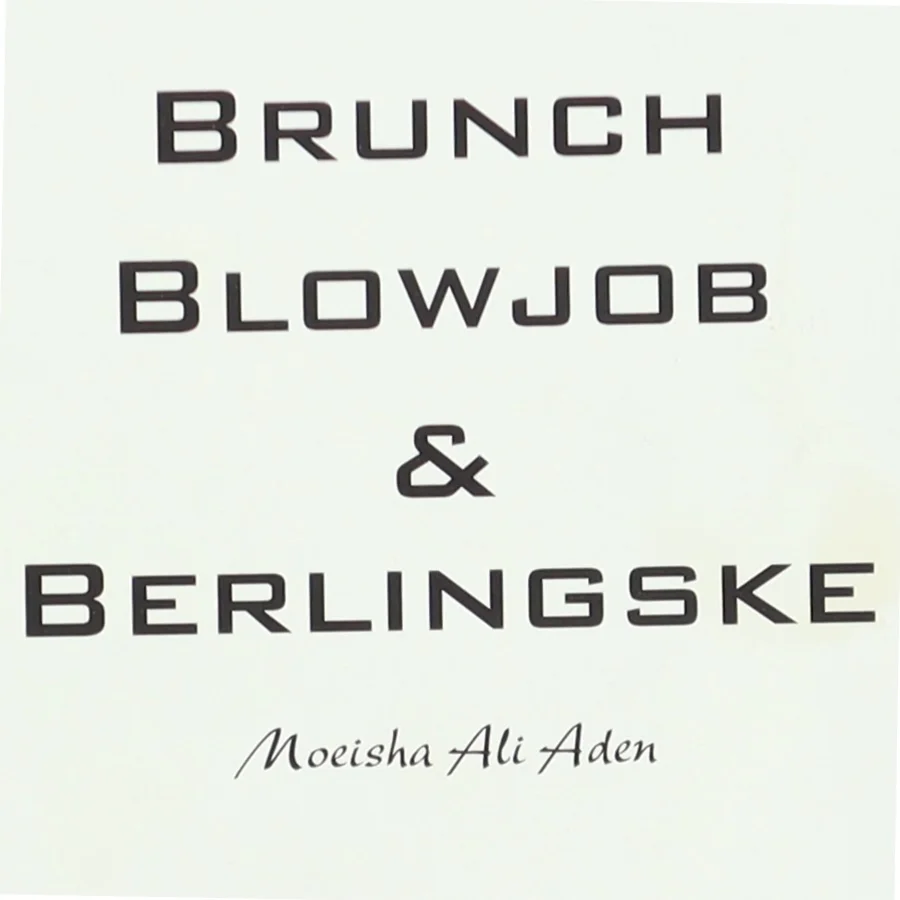 Brunch, Blowjob og Berlingske af Noeisha Ali Aden (Digtsamling)