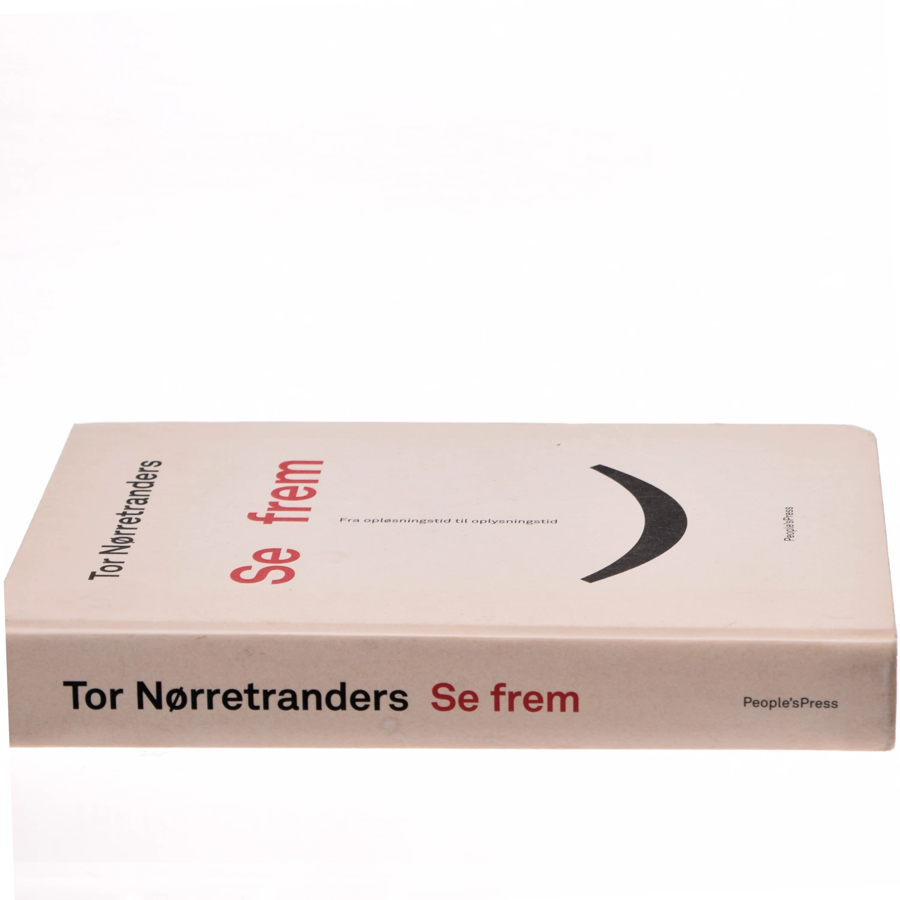 Se frem : fra opløsningstid til oplysningstid af Tor Nørretranders (Bog)