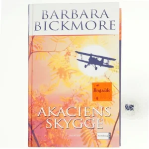 Akaciens skygge af Barbara Bickmore (Bog)