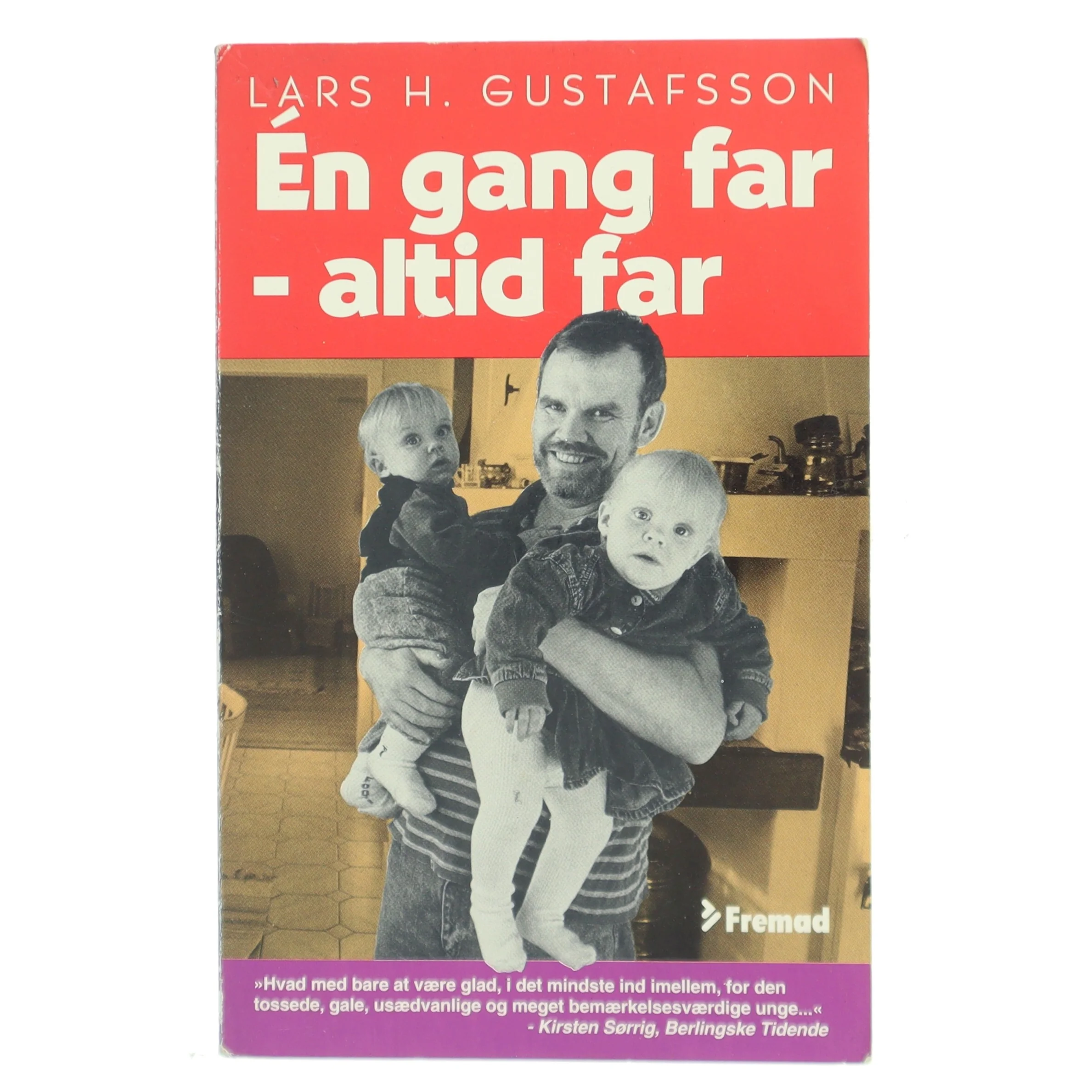 Én gang far - altid far : om nærhed og respekt i mødet med børn af Lars H. Gustafsson (Bog)