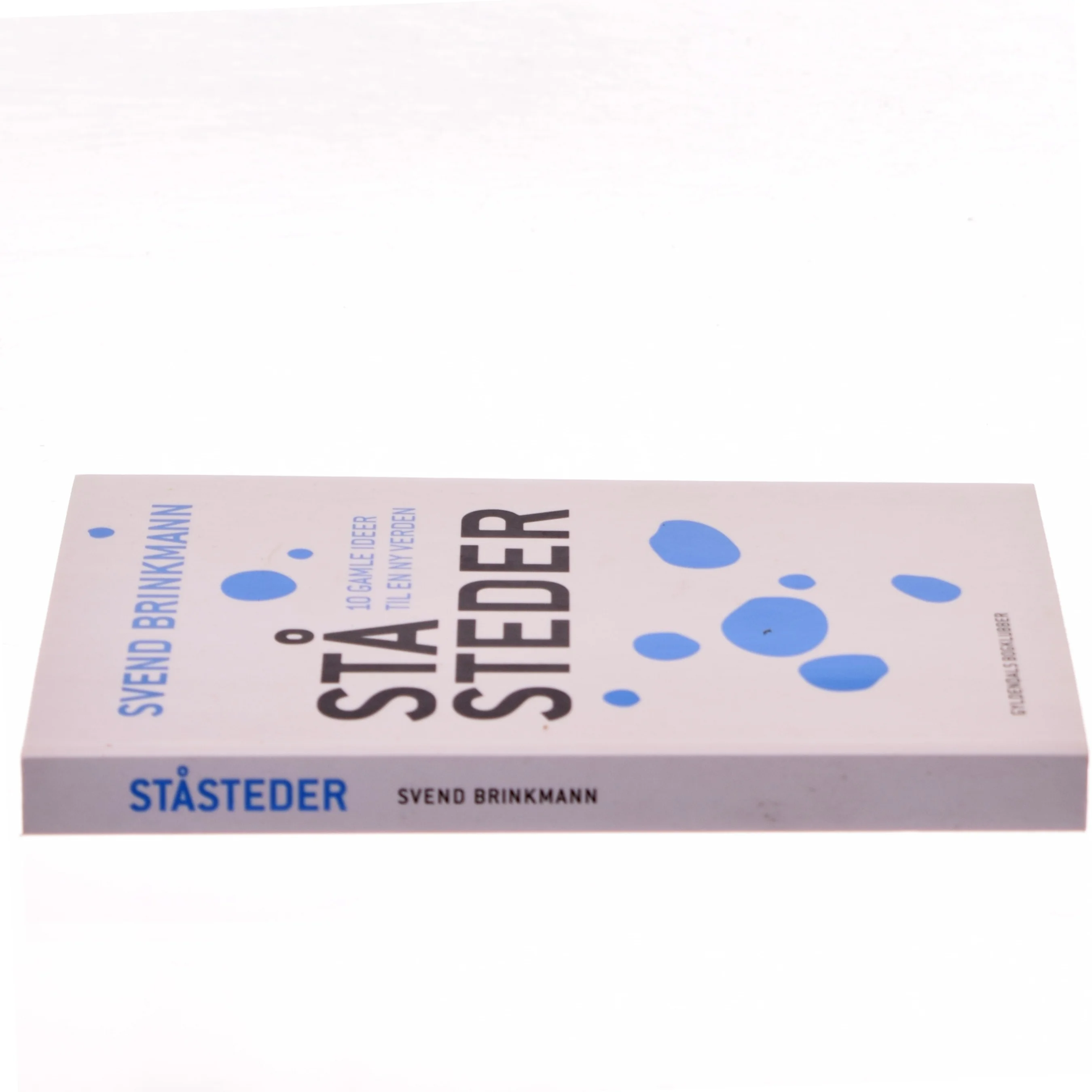 Ståsteder : 10 gamle ideer til en ny verden af Svend Brinkmann (Bog)