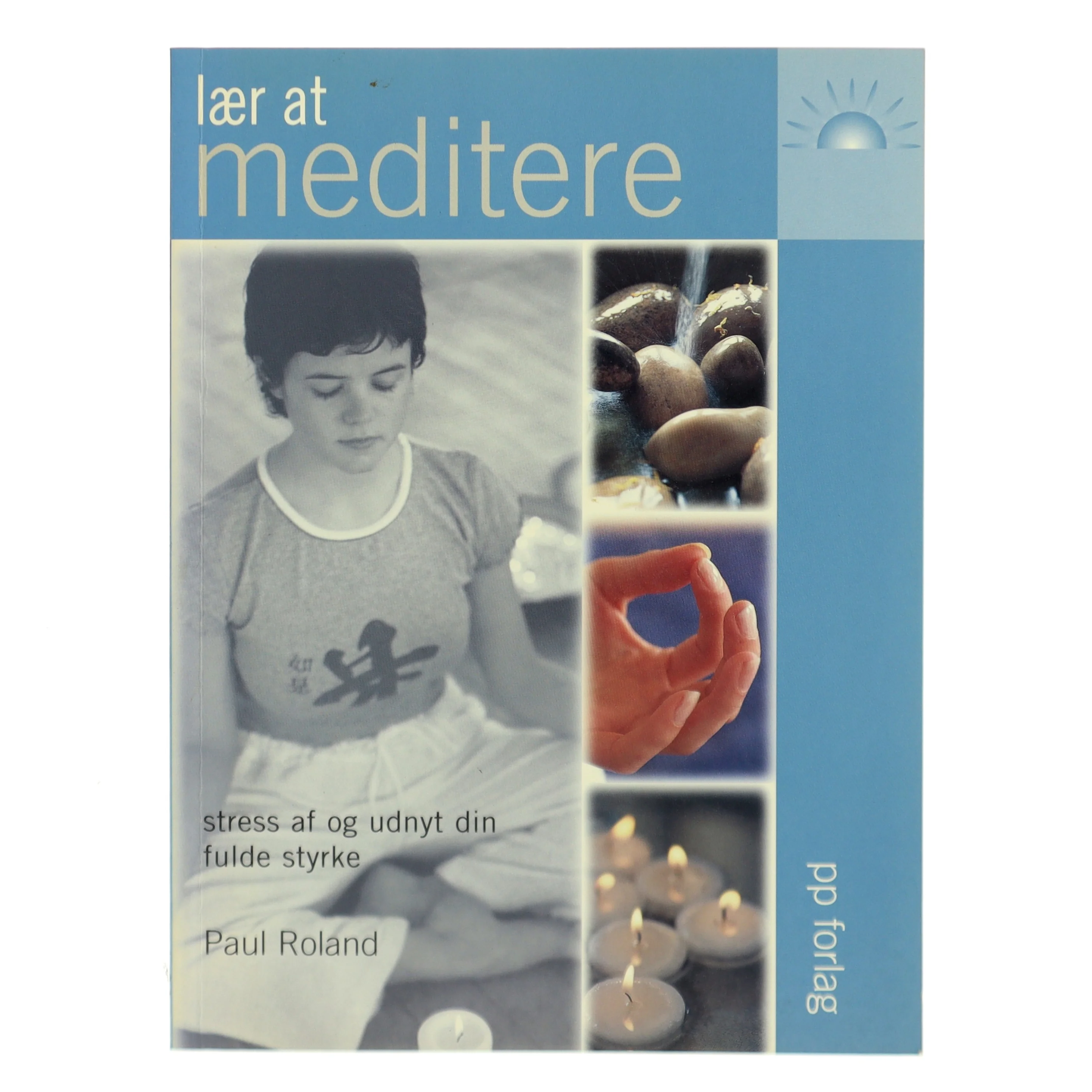 Lær at meditere af Paul Roland (Bog)
