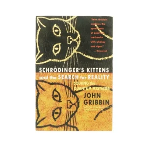 Schrödinger's kittens and the search for reality af John Gribben (Bog) 