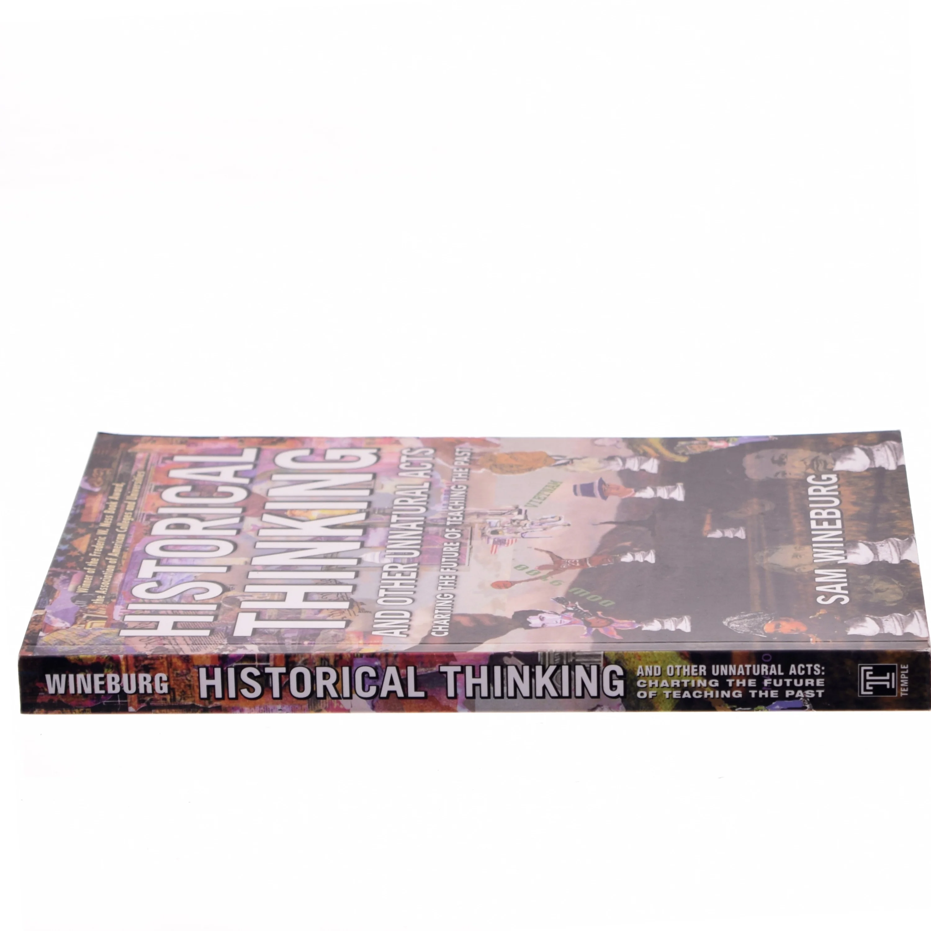 Historical thinking and other unnatural acts : charting the future of teaching the past af Samuel Wineburg (Bog)