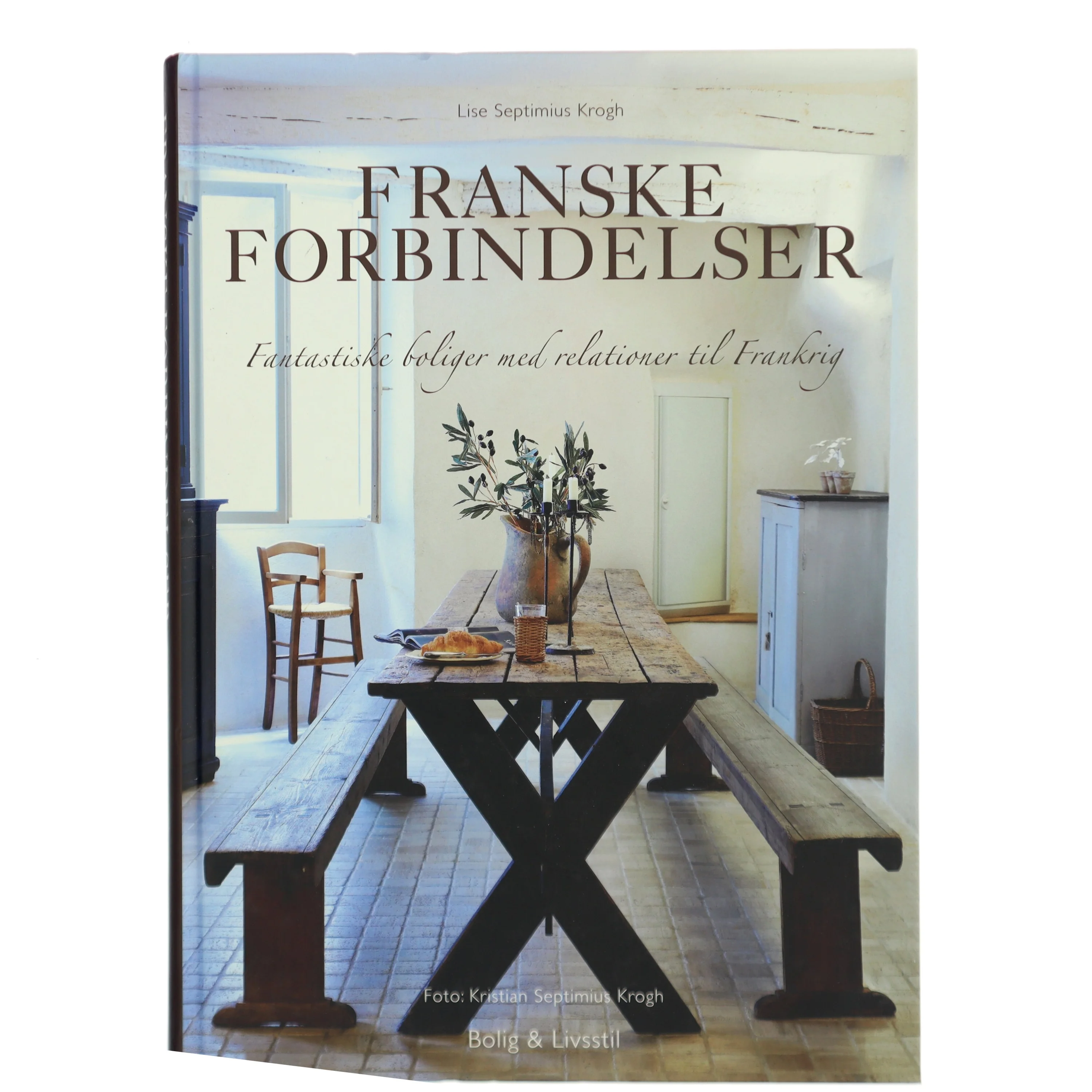 Franske forbindelser : fantastiske boliger med relationer til Frankrig af Lise Septimius Krogh (Bog)