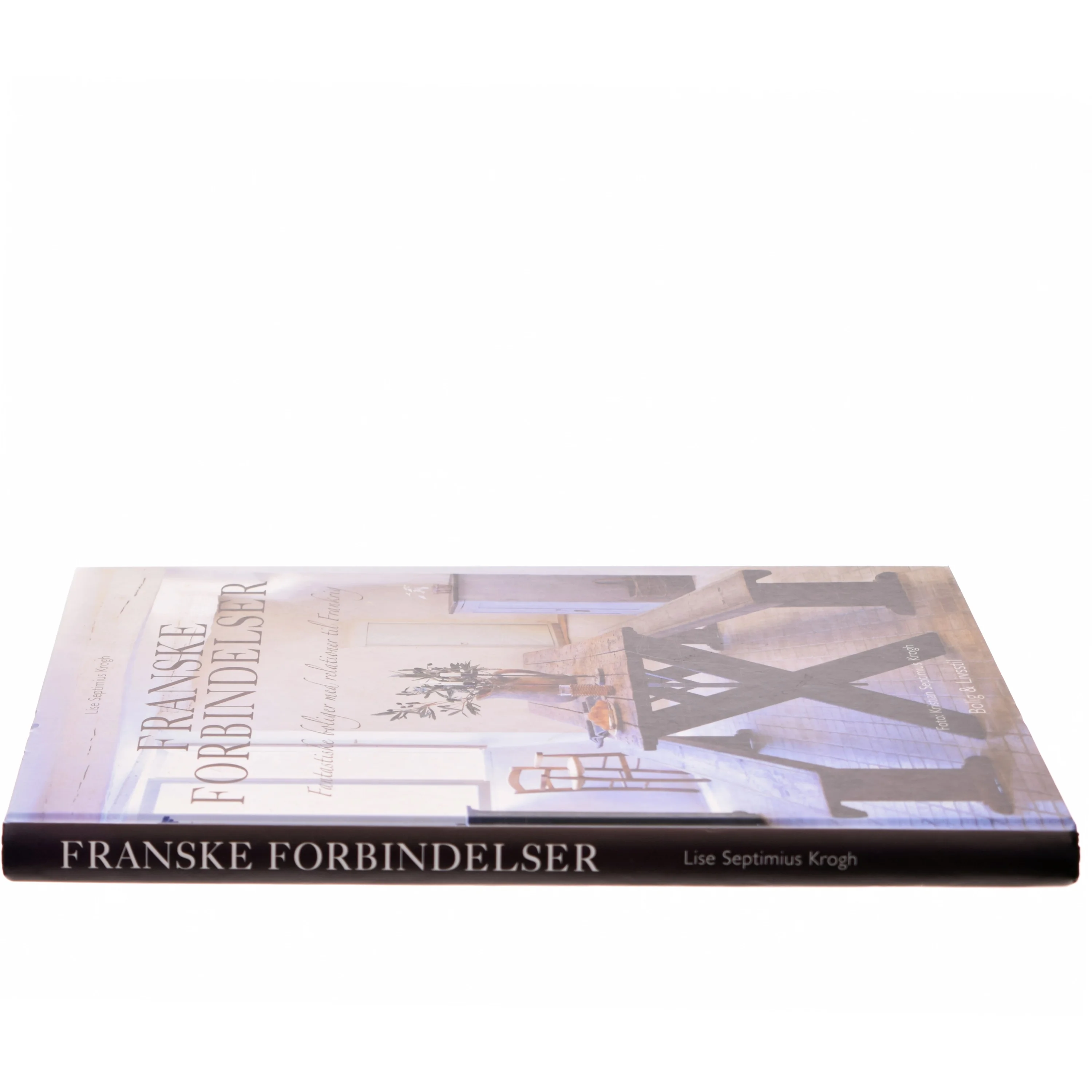 Franske forbindelser : fantastiske boliger med relationer til Frankrig af Lise Septimius Krogh (Bog)