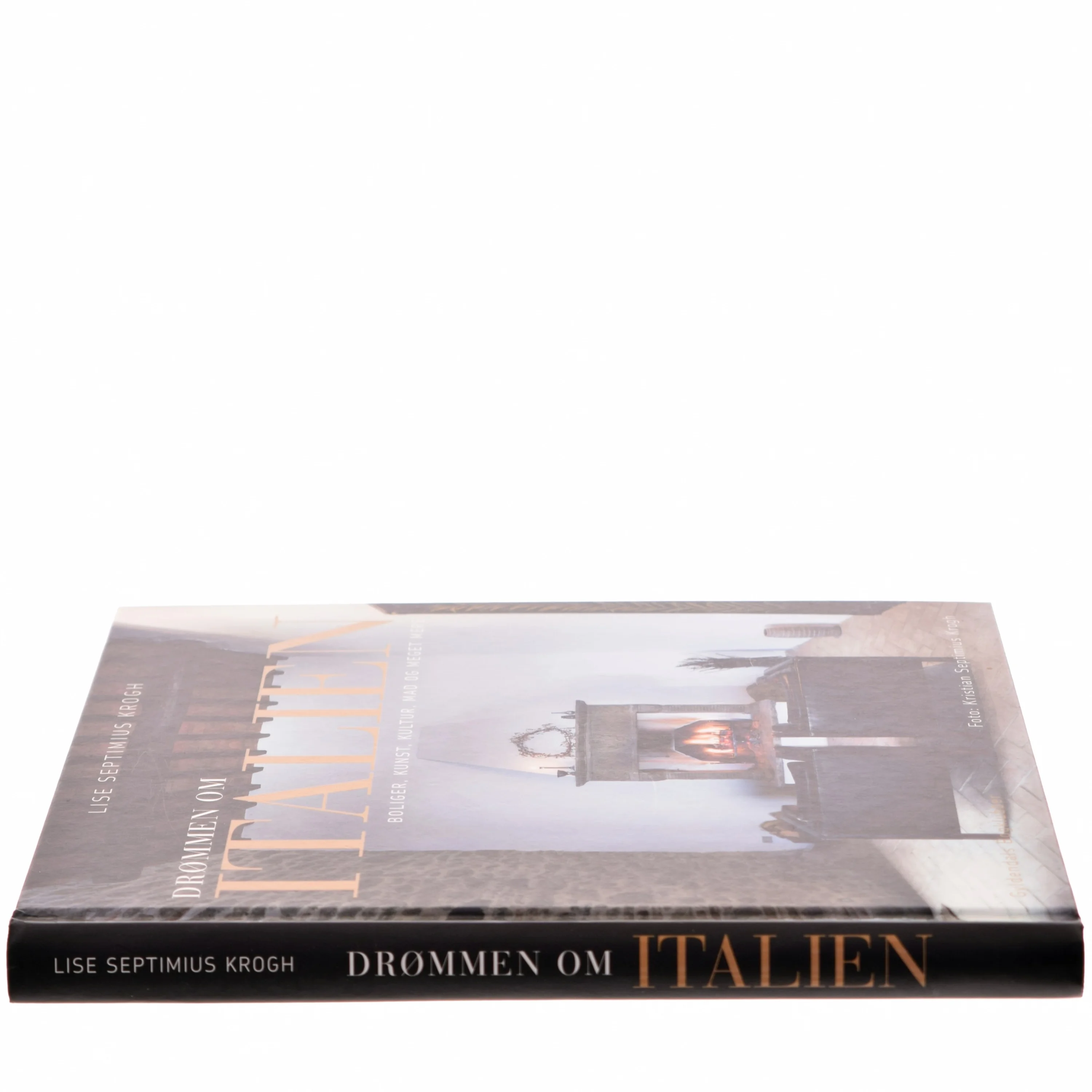 Drømmen om Italien : boliger, kunst, kultur, mad og meget mere af Lise Septimius Krogh (Bog)