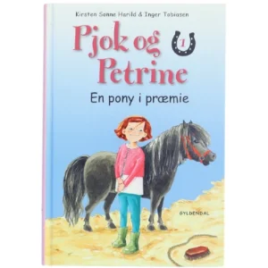 Pjok og Petrine 1 - En pony i præmie af Kirsten Sonne Harild (Bog)