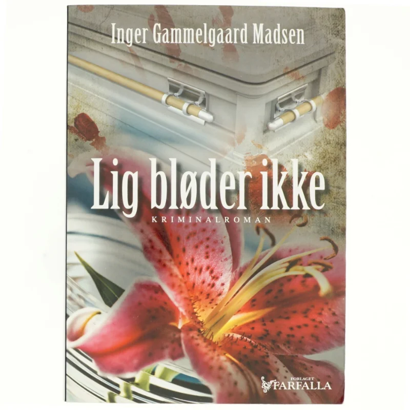 Lig bløder ikke : kriminalroman af Inger Gammelgaard Madsen (Bog)