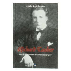 Richard Tauber - fra kulissebarn til verdenssanger af Adda Lykkeboe (Bog)
