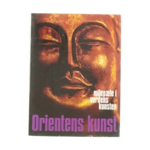 Orientens kunst - Milepæle i verdenskunsten (Bog)