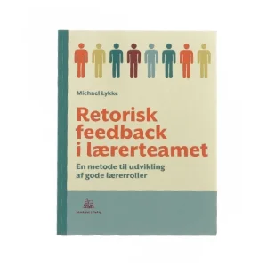 Retorisk feedback i lærerteamet af Michael Lykke (Bog)