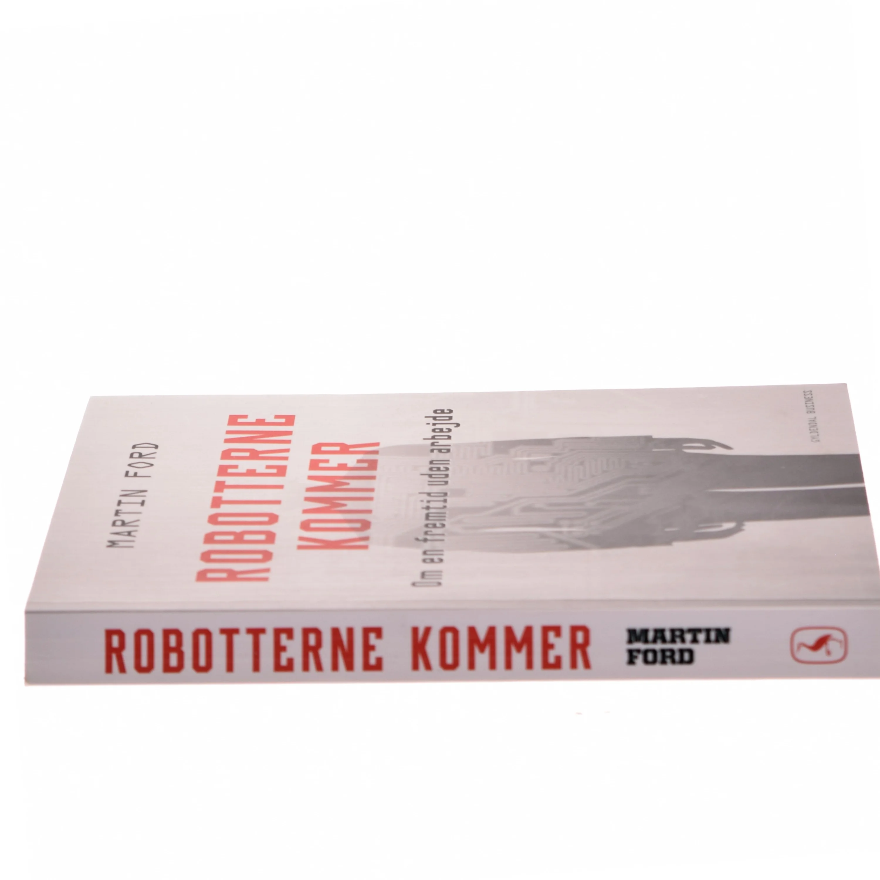 Robotterne kommer : om en fremtid uden arbejde af Martin Ford (Bog)