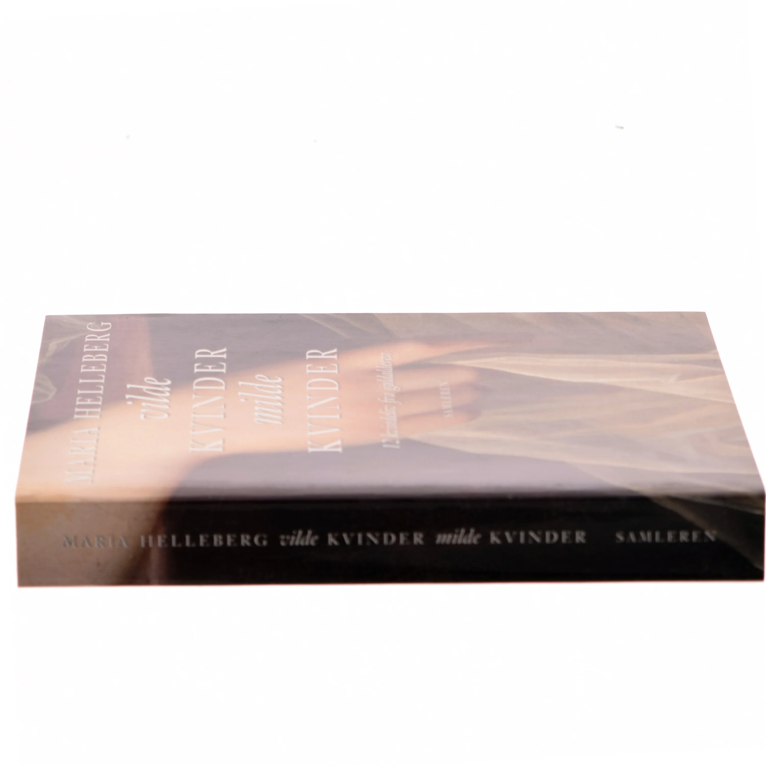 Vilde Kvinder Milde Kvinder af Maria Helleberg (Bog)