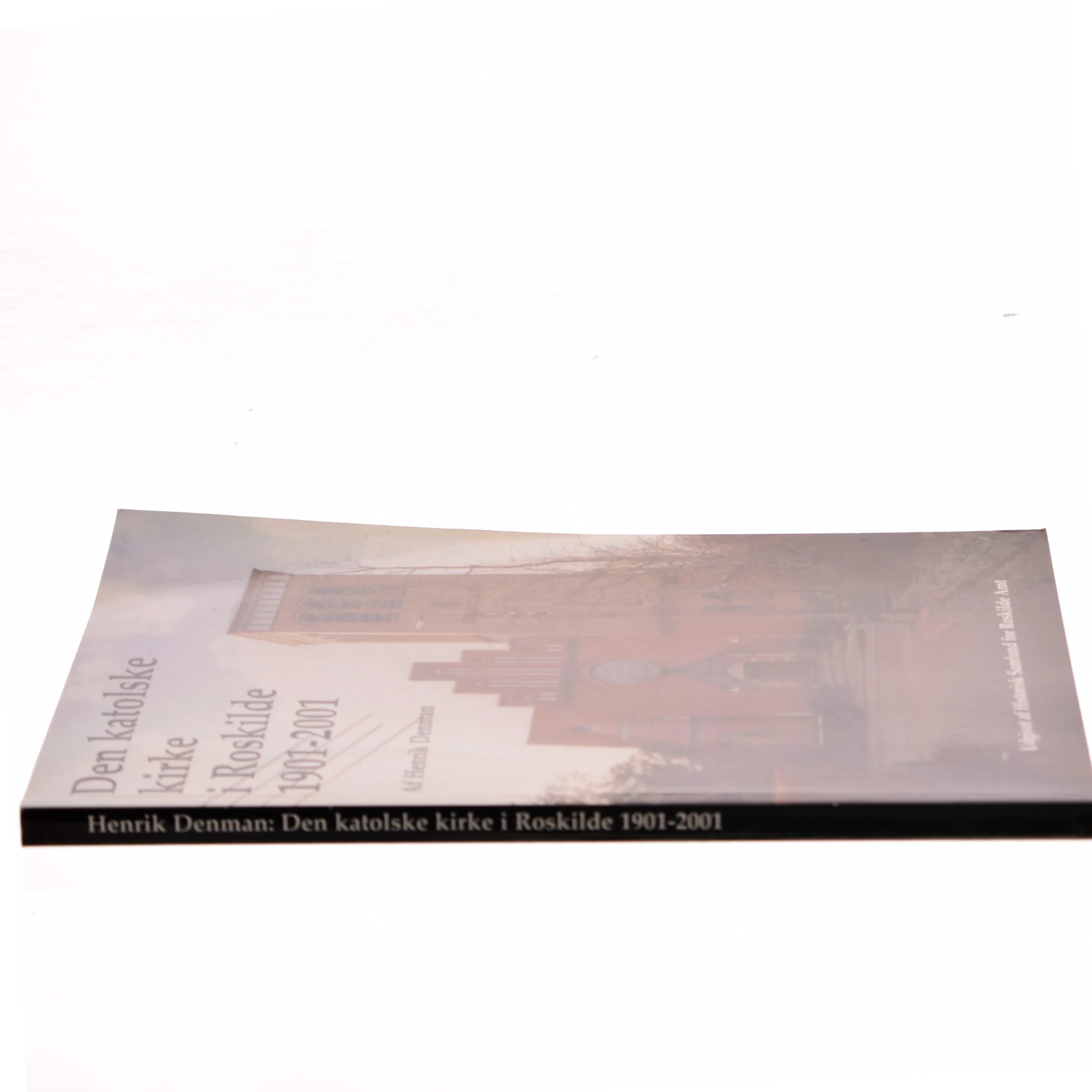 Den katolske kirke i Roskilde 1901-2001 af Henrik Denman (Bog)