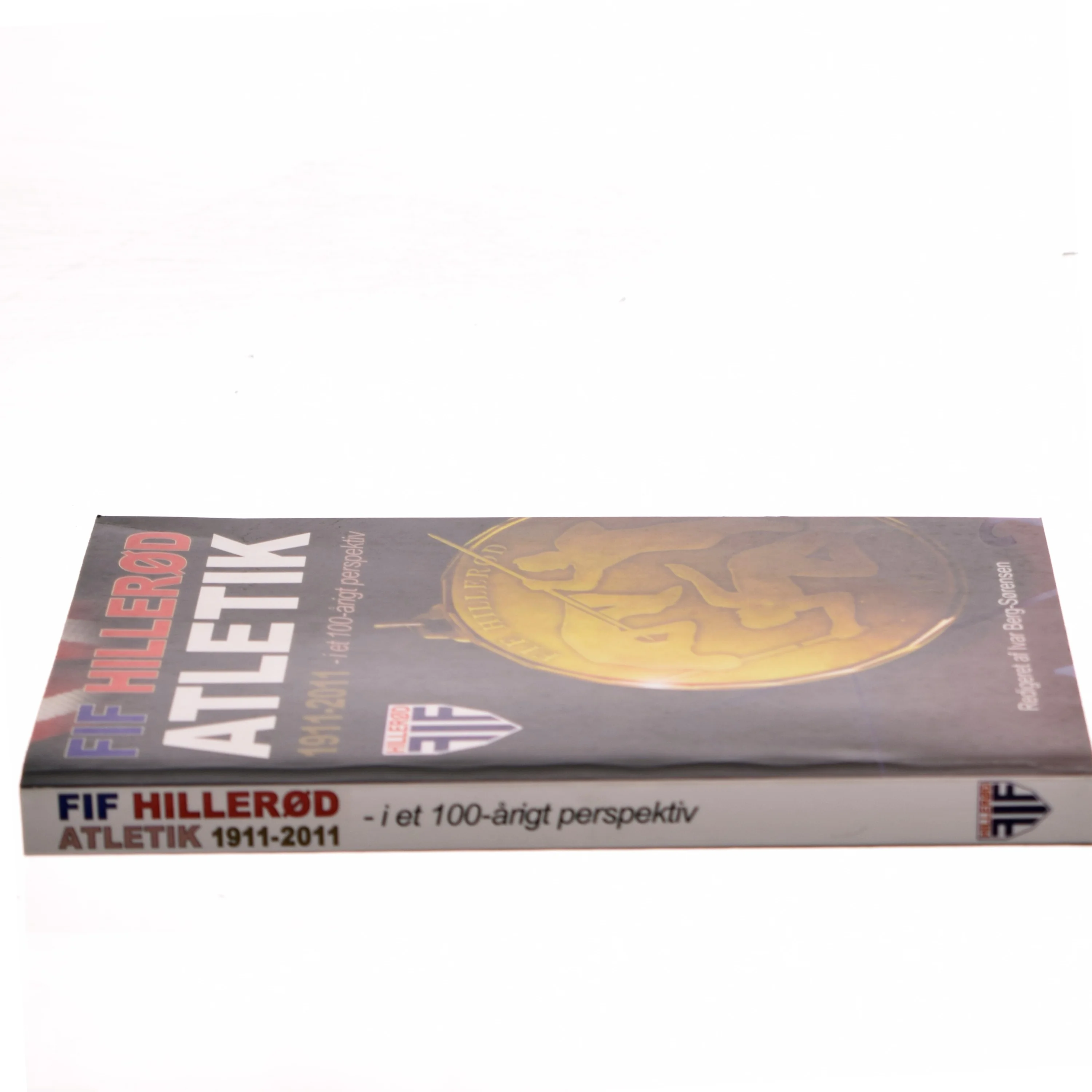 FIF Hillerød Atletik 1911-2011 af Ivar Berg-Sørensen (Bog)