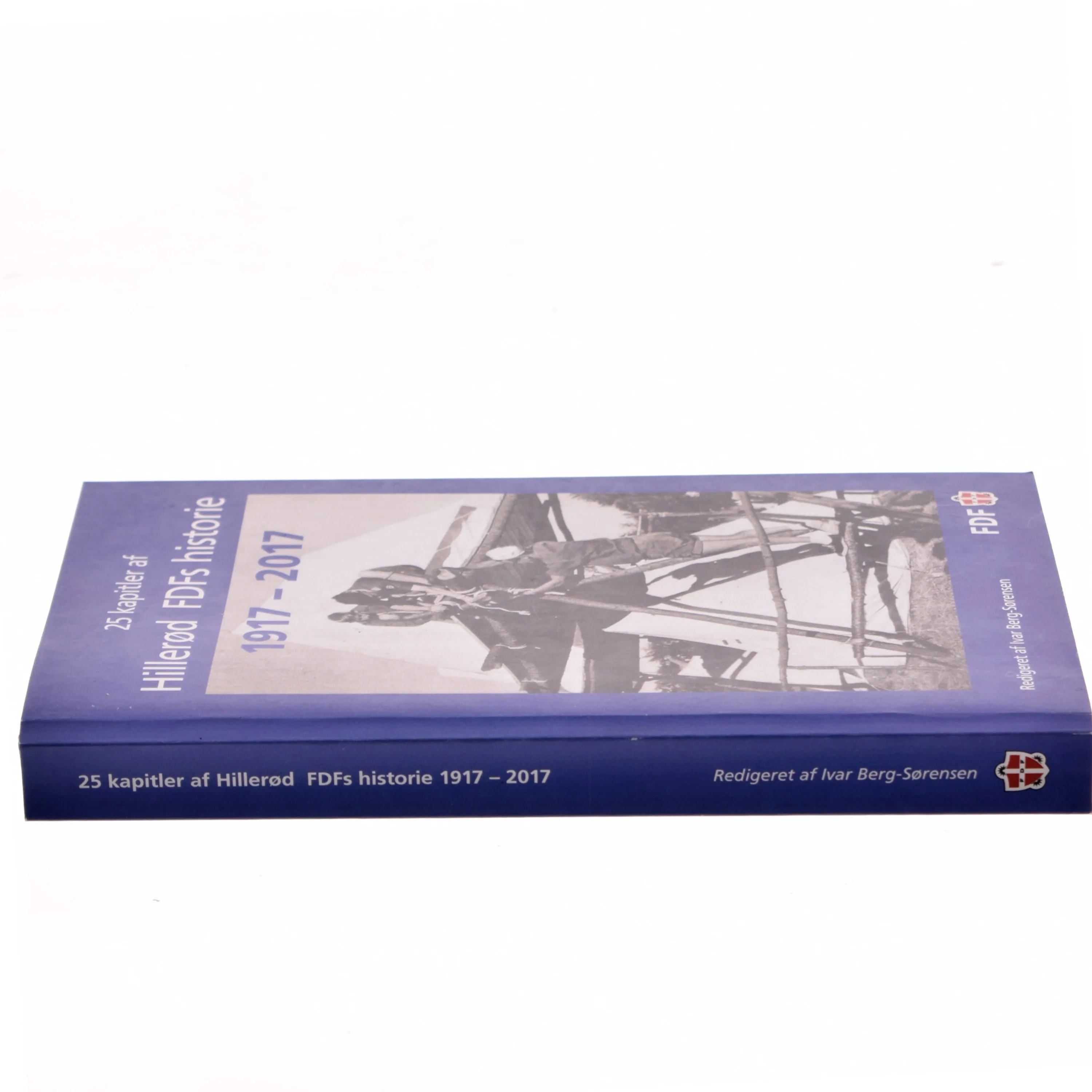 25 kapitler af Hillerød FDFs historie 1917 – 2017 af Redigeret af Ivar Berg-Sørensen (Bog)