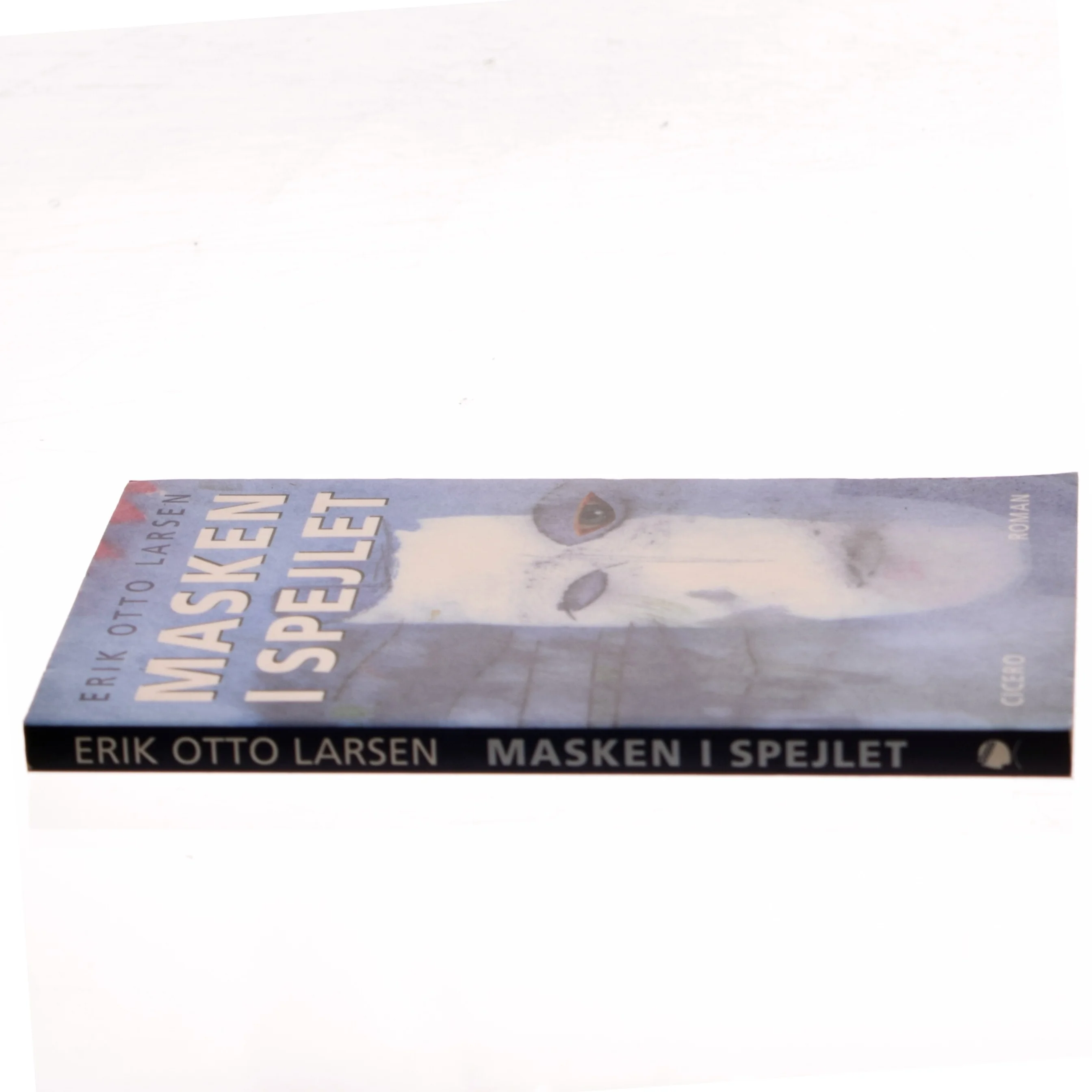 Masken i spejlet af Erik Otto Larsen (f. 1931) (Bog)