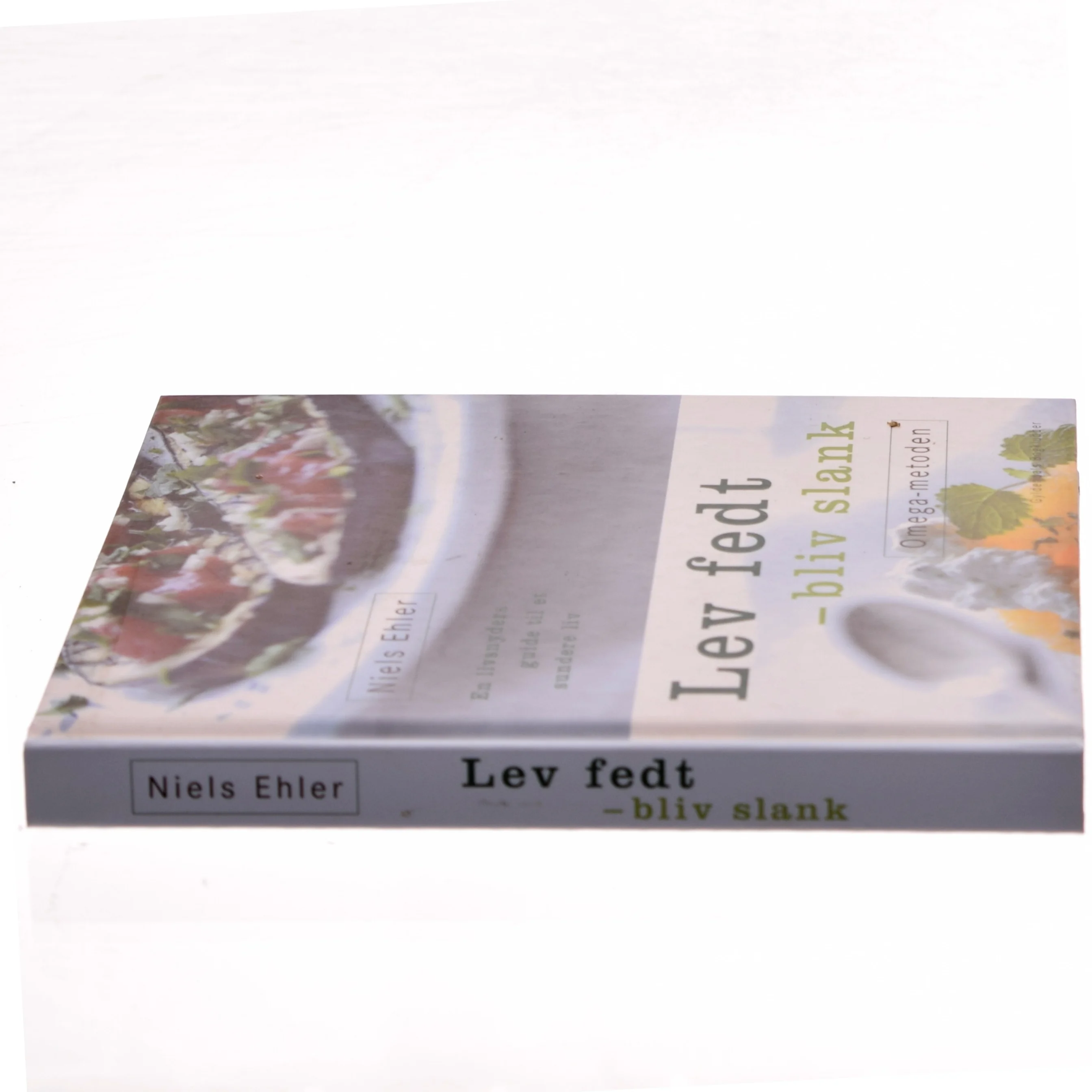 Lev fedt - bliv slank : Omega-metoden : en livsnyders guide til et sundere liv af Niels Ehler (Bog)