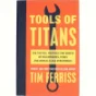 Tools of Titans : The tactics, routines, and habits of billionaires, icons, and world-class performers (Bog)