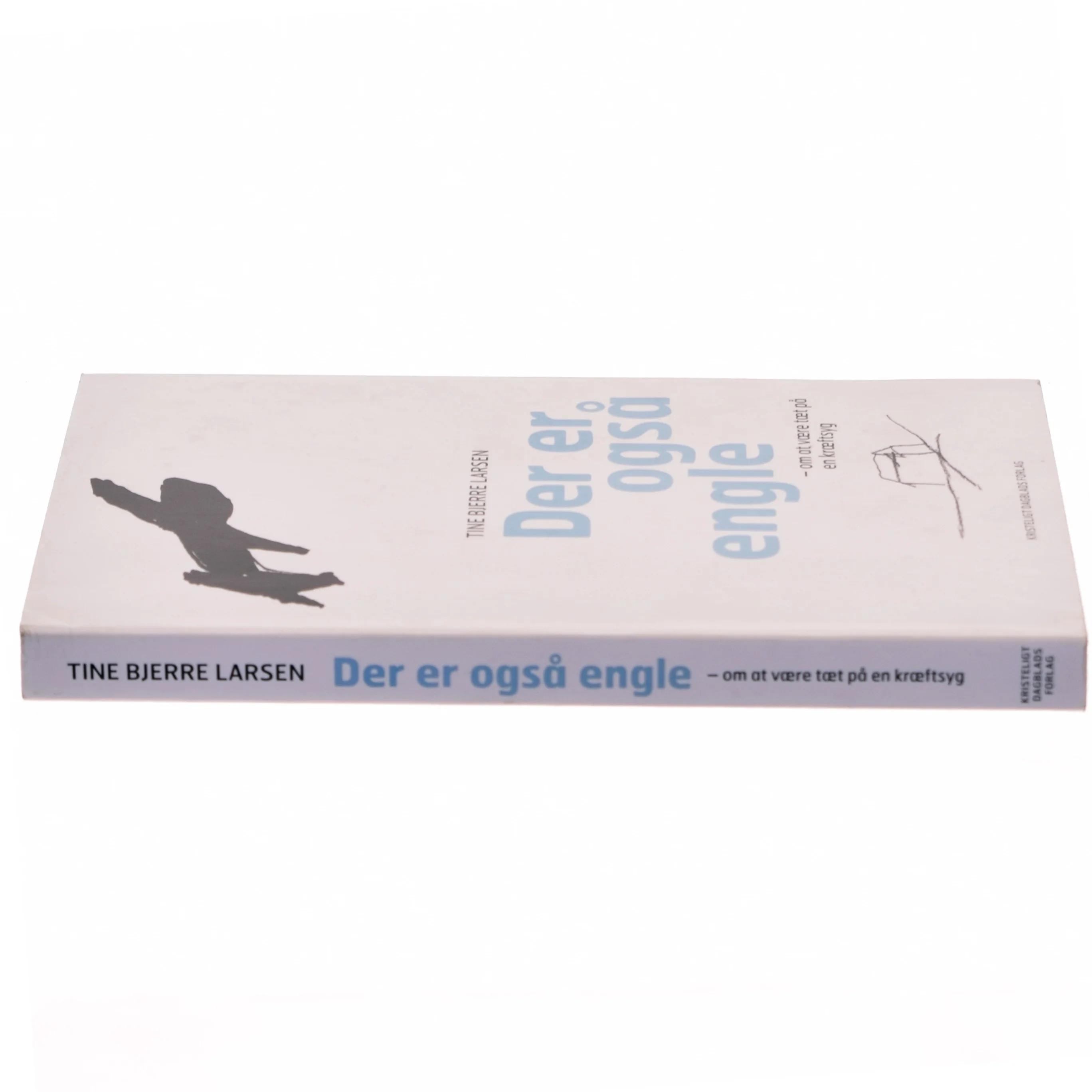 Der er også engle : om at være tæt på en kræftsyg af Tine Bjerre Larsen (Bog)